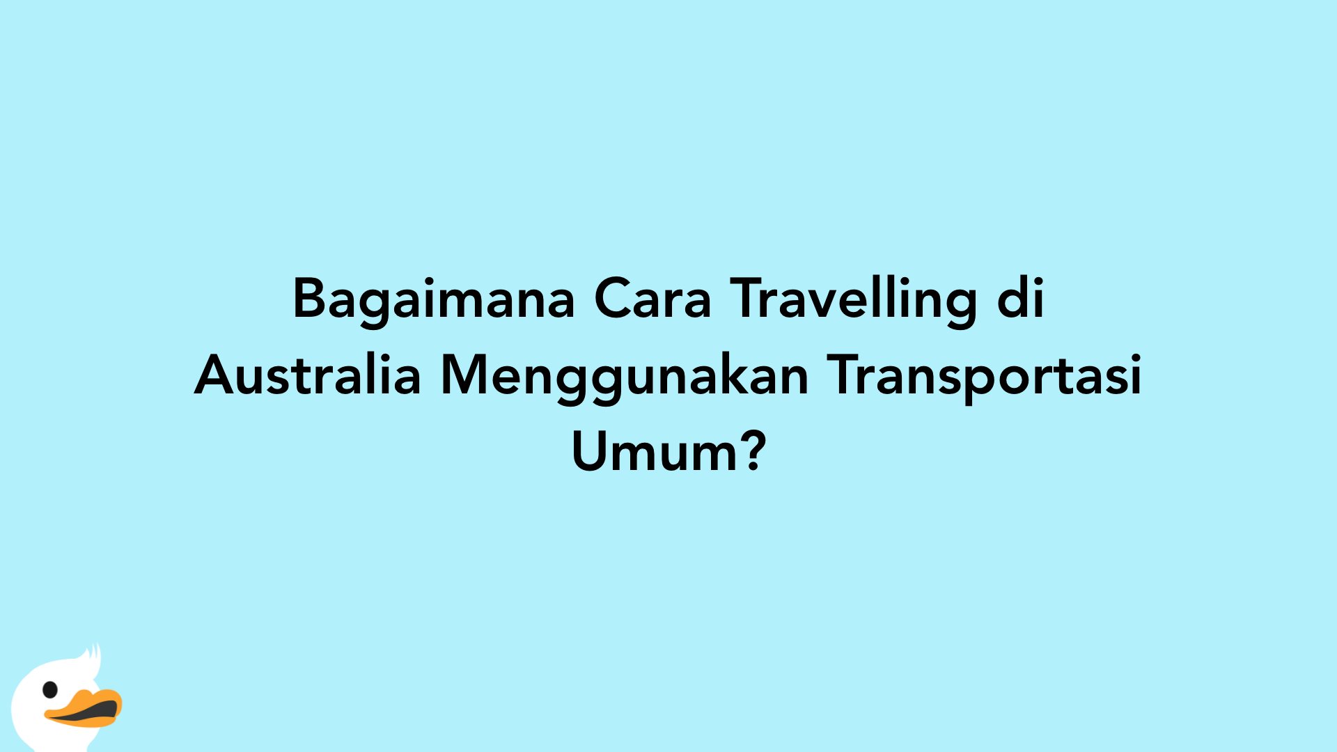 Bagaimana Cara Travelling di Australia Menggunakan Transportasi Umum?