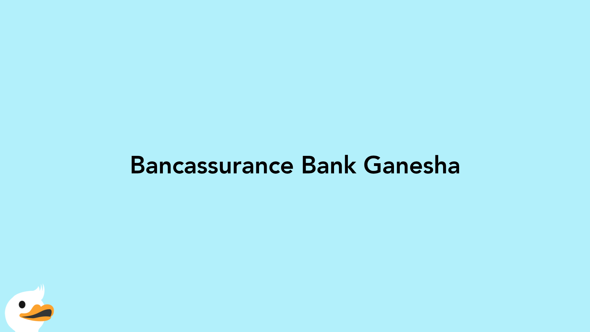 Bancassurance Bank Ganesha