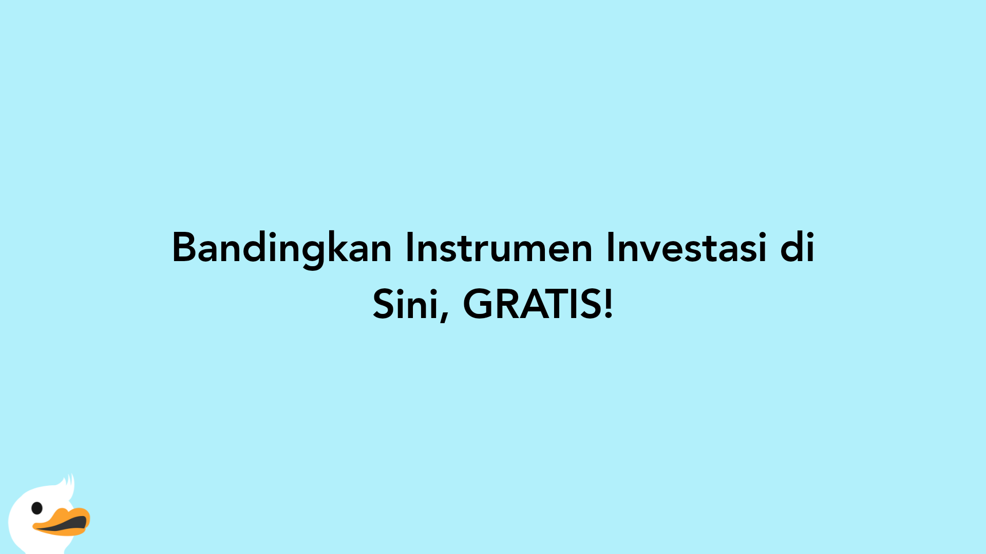 Bandingkan Instrumen Investasi di Sini, GRATIS!