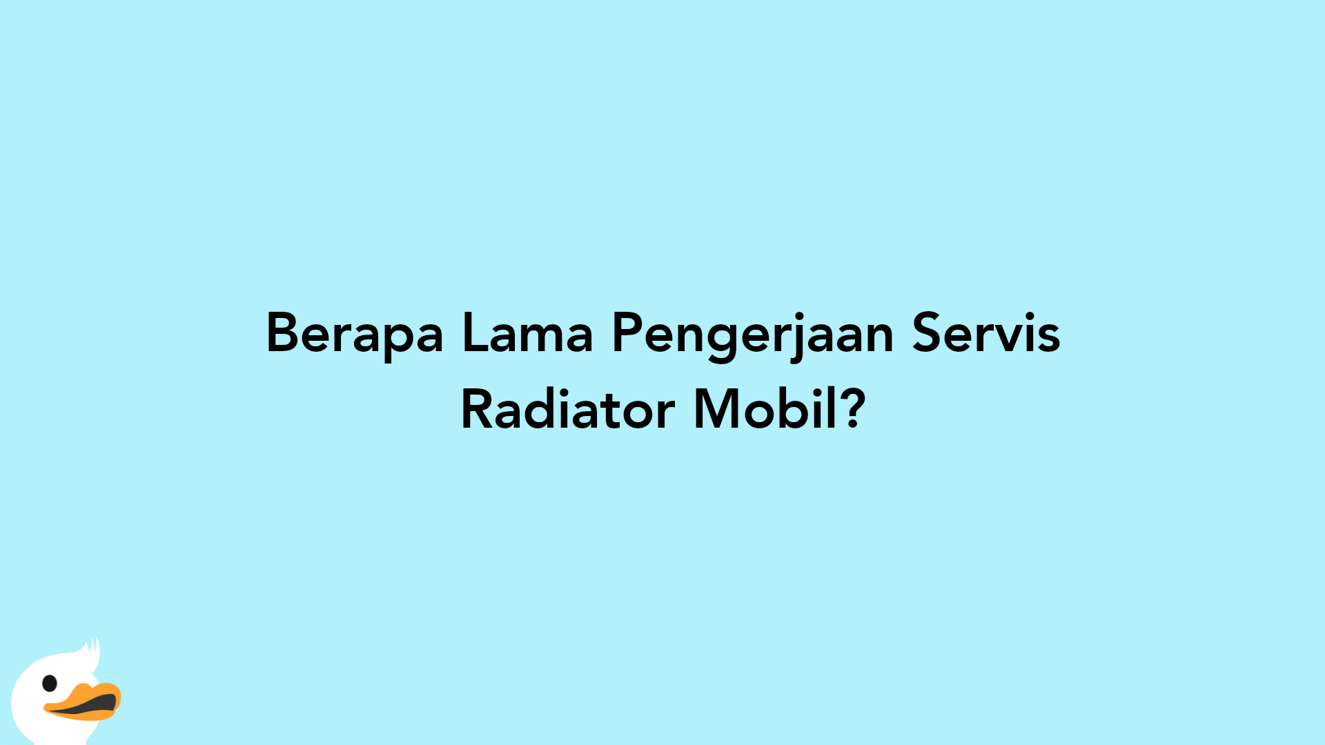 Berapa Lama Pengerjaan Servis Radiator Mobil?