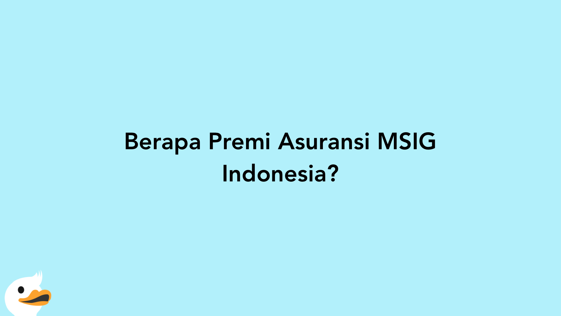Berapa Premi Asuransi MSIG Indonesia?
