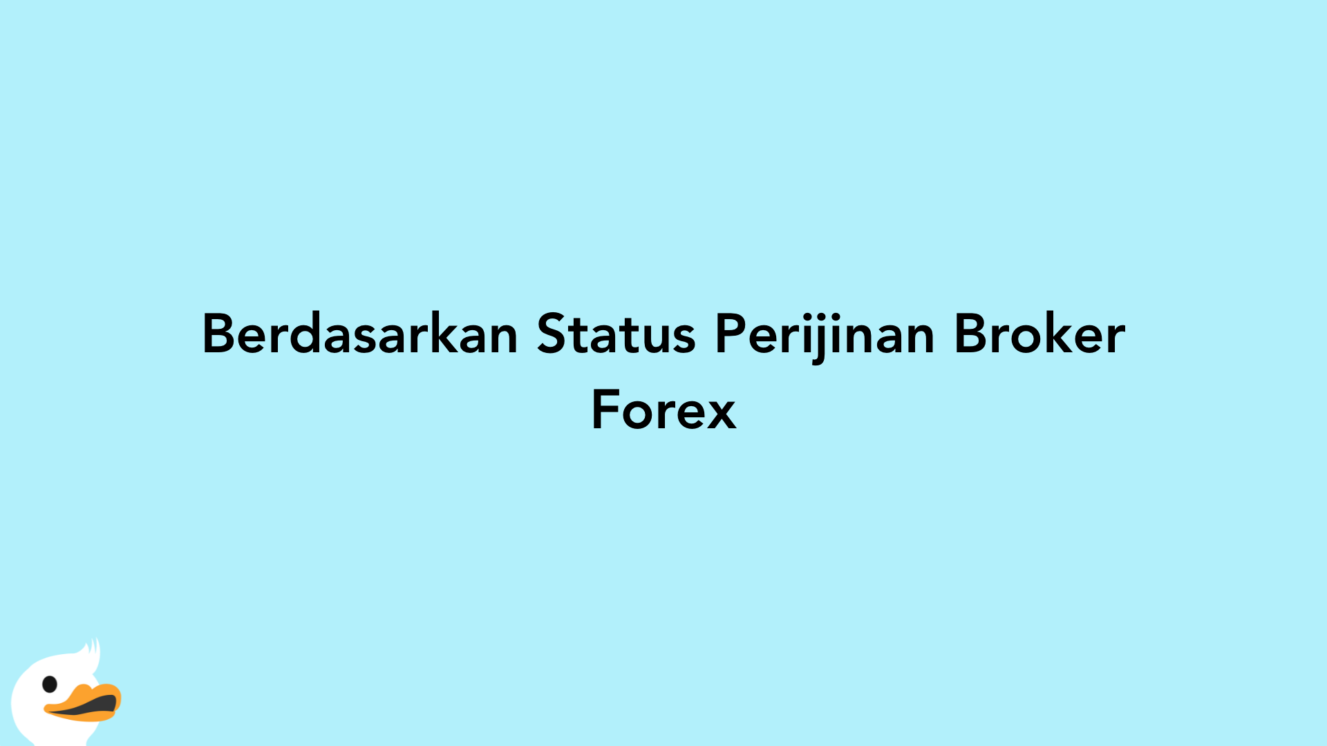 Berdasarkan Status Perijinan Broker Forex