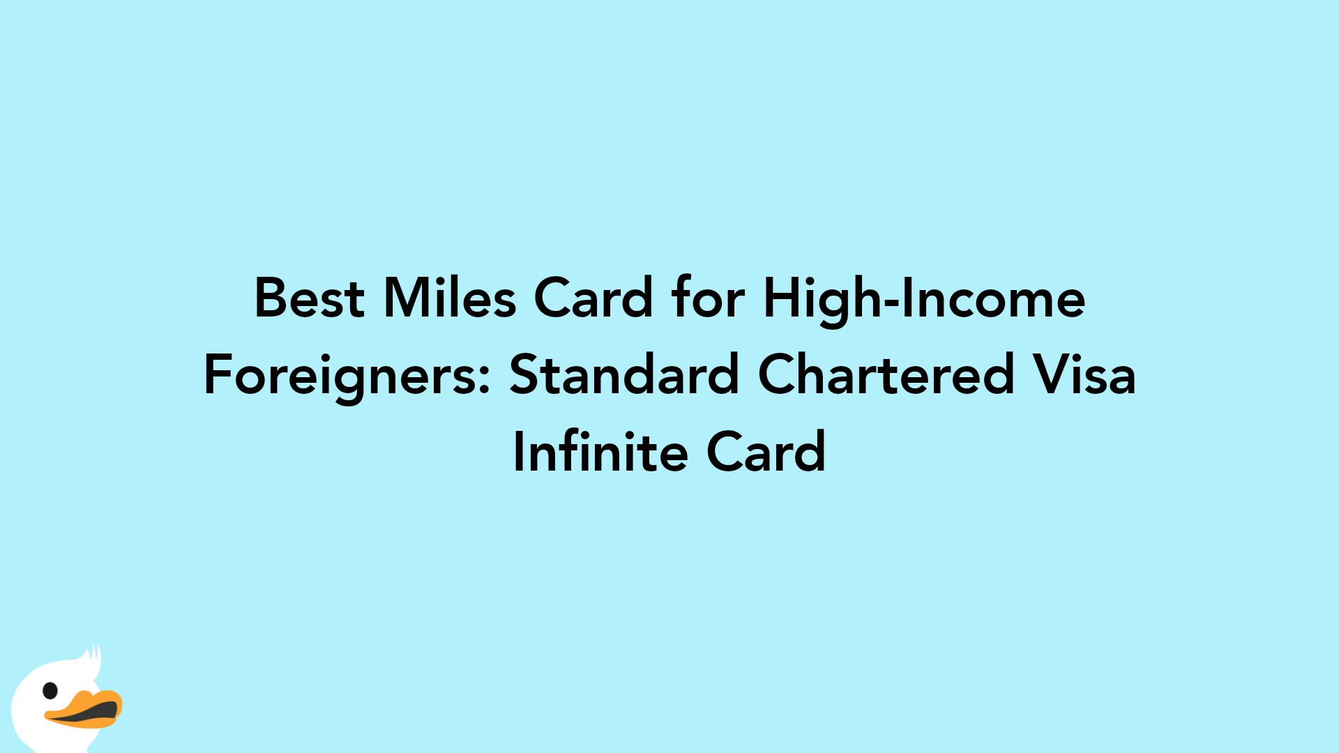 Best Miles Card for High-Income Foreigners: Standard Chartered Visa Infinite Card