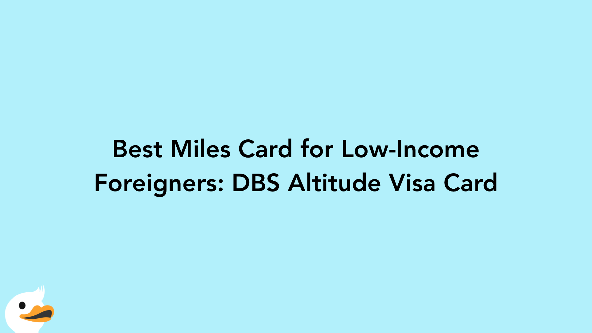 Best Miles Card for Low-Income Foreigners: DBS Altitude Visa Card