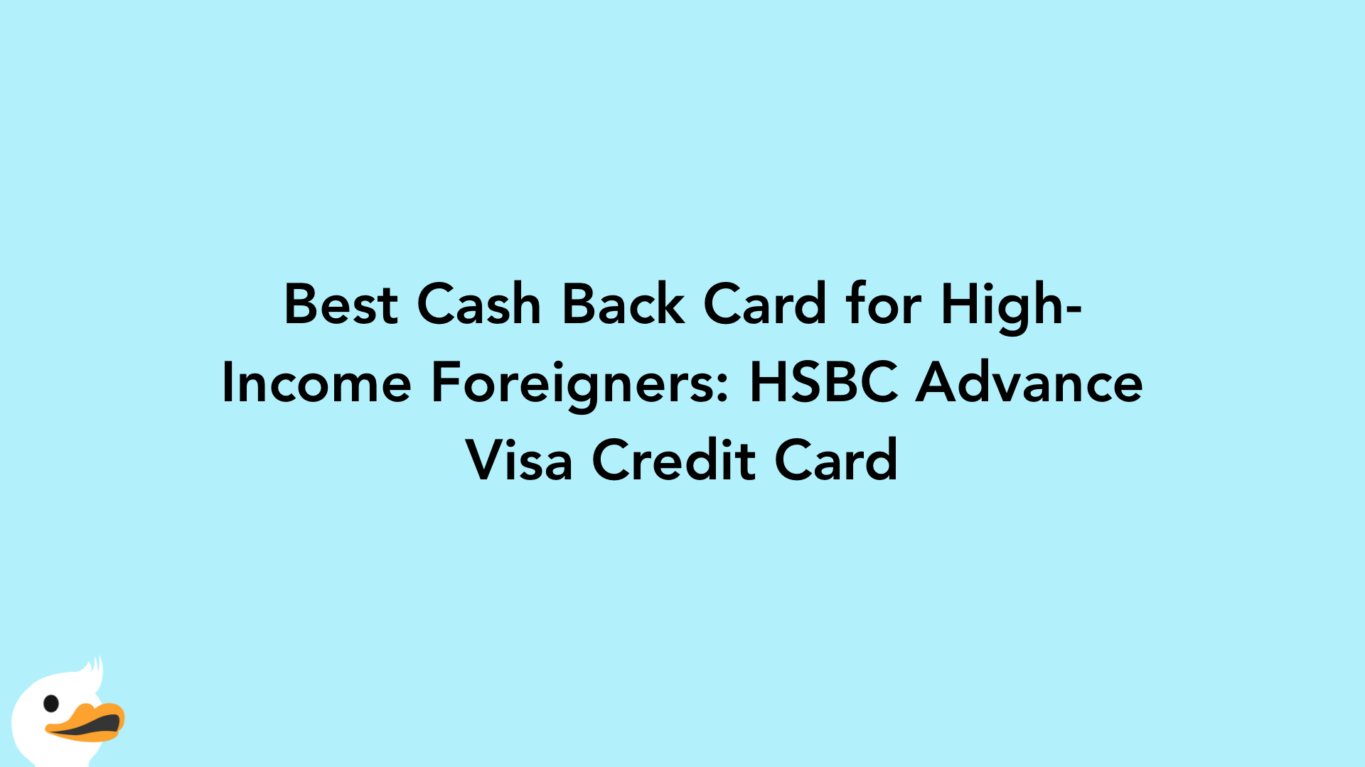 Best Cash Back Card for High-Income Foreigners: HSBC Advance Visa Credit Card