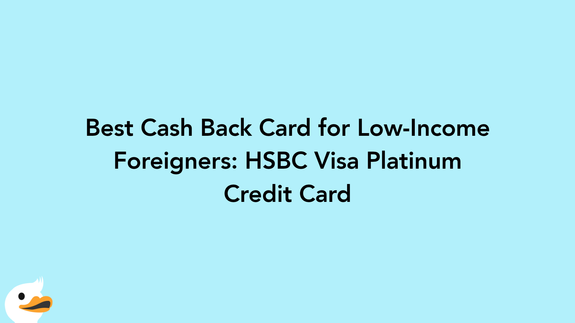 Best Cash Back Card for Low-Income Foreigners: HSBC Visa Platinum Credit Card