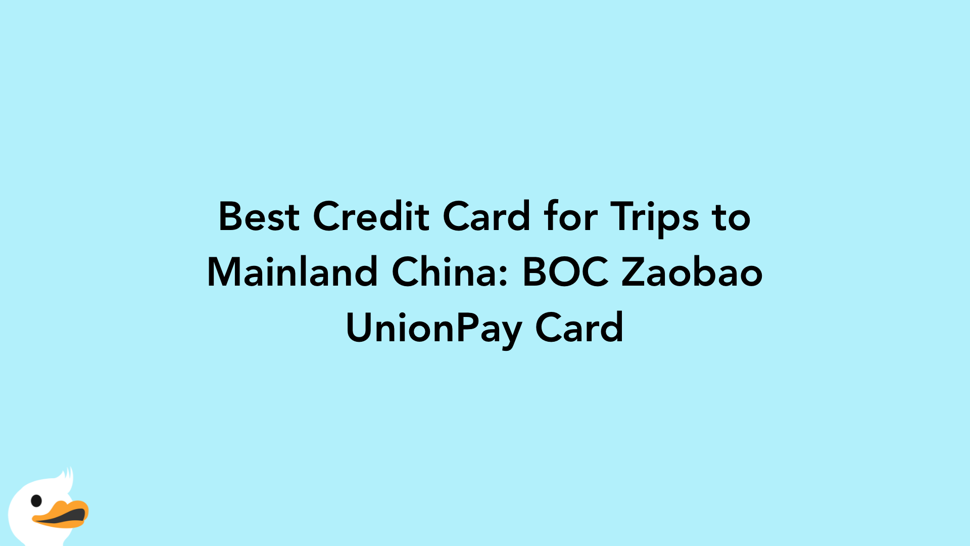 Best Credit Card for Trips to Mainland China: BOC Zaobao UnionPay Card