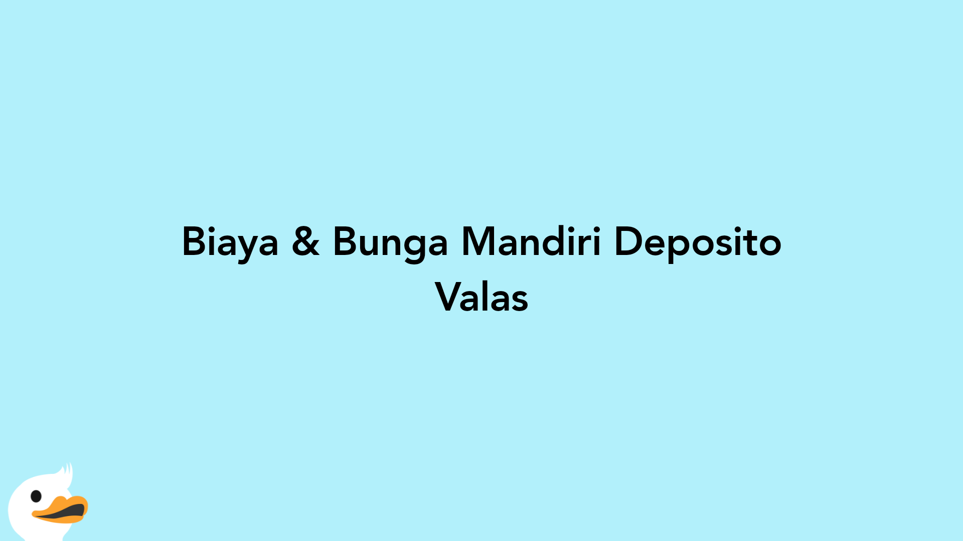 Biaya & Bunga Mandiri Deposito Valas