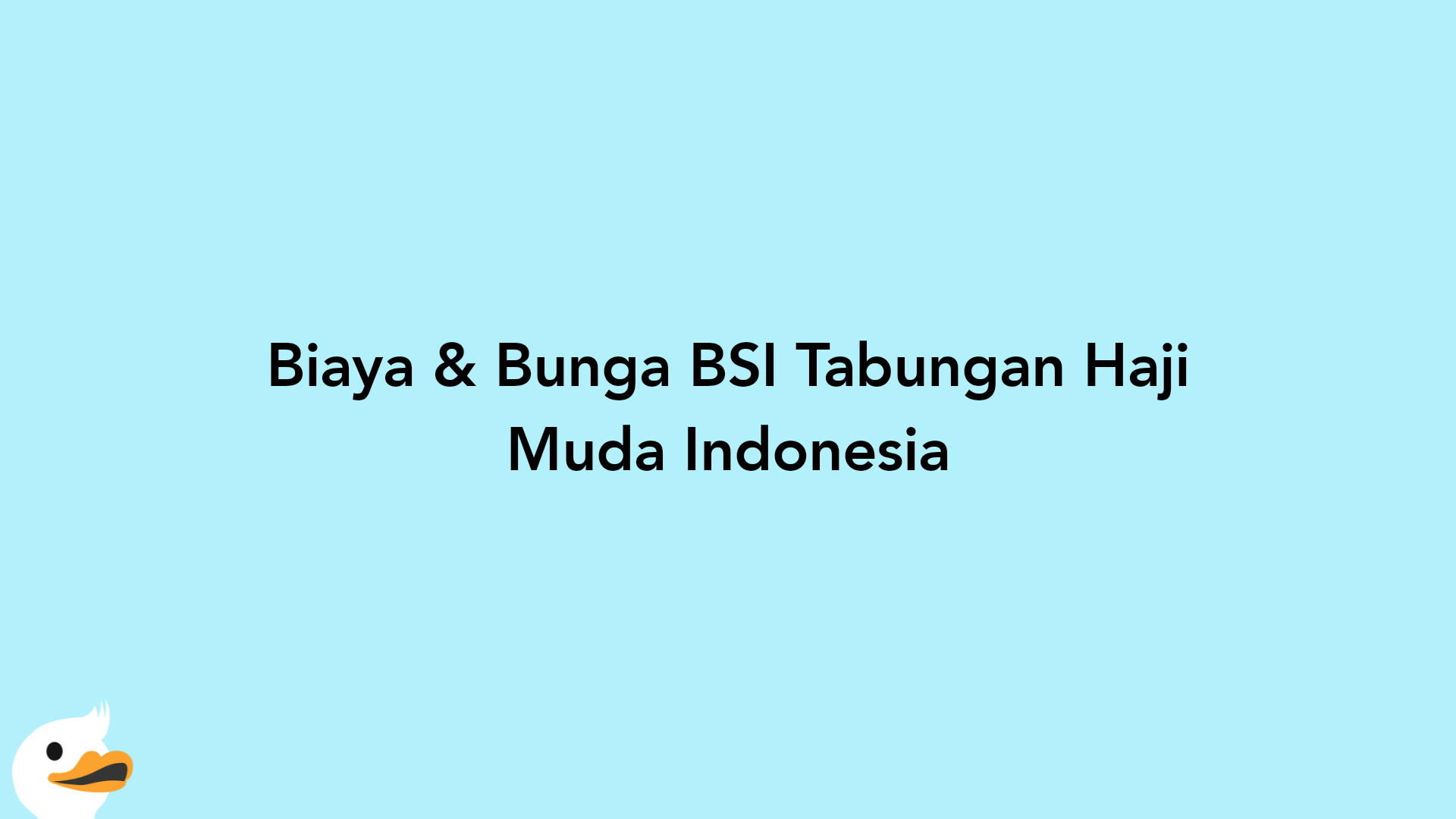 Biaya & Bunga BSI Tabungan Haji Muda Indonesia