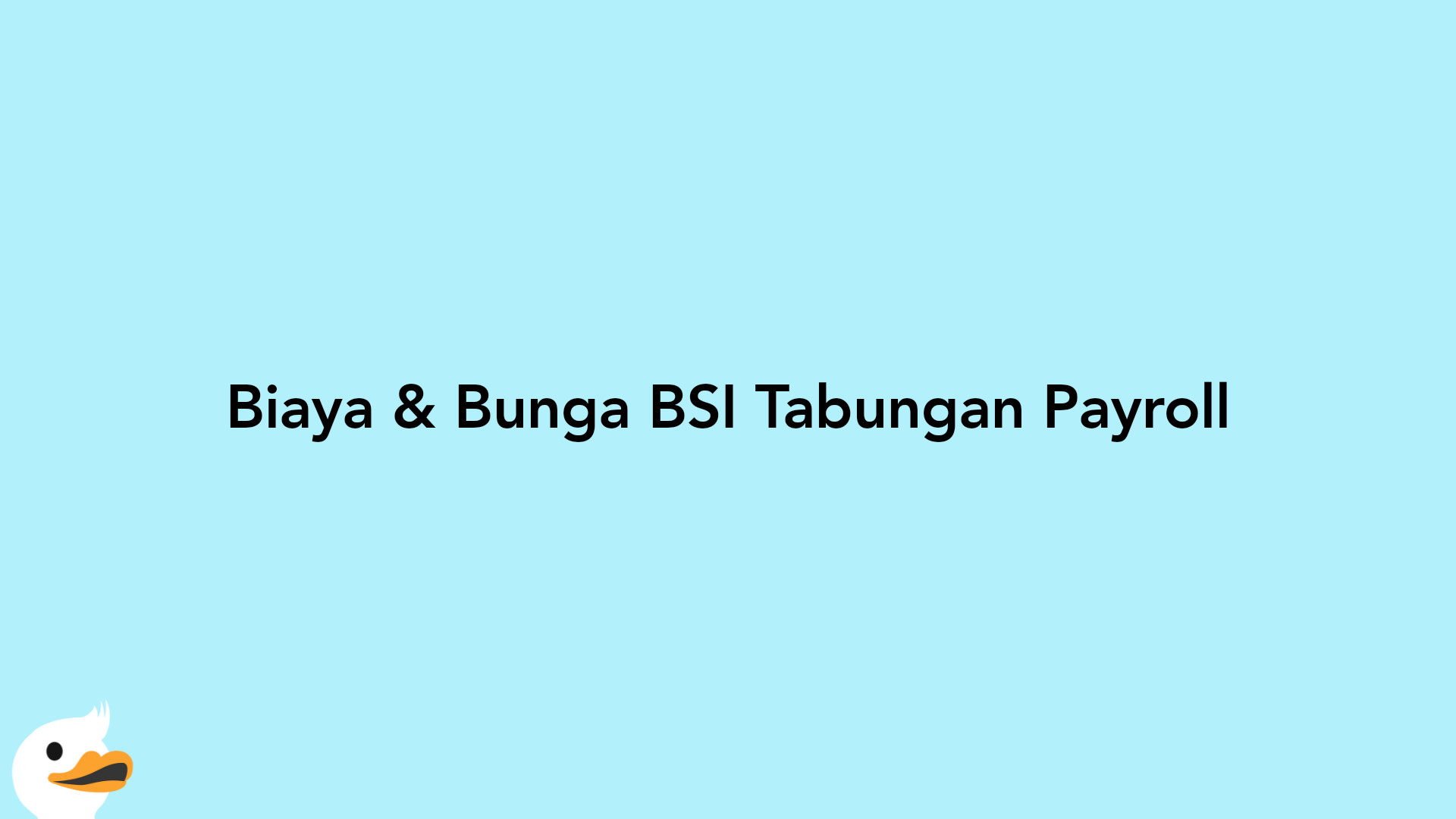 Biaya & Bunga BSI Tabungan Payroll