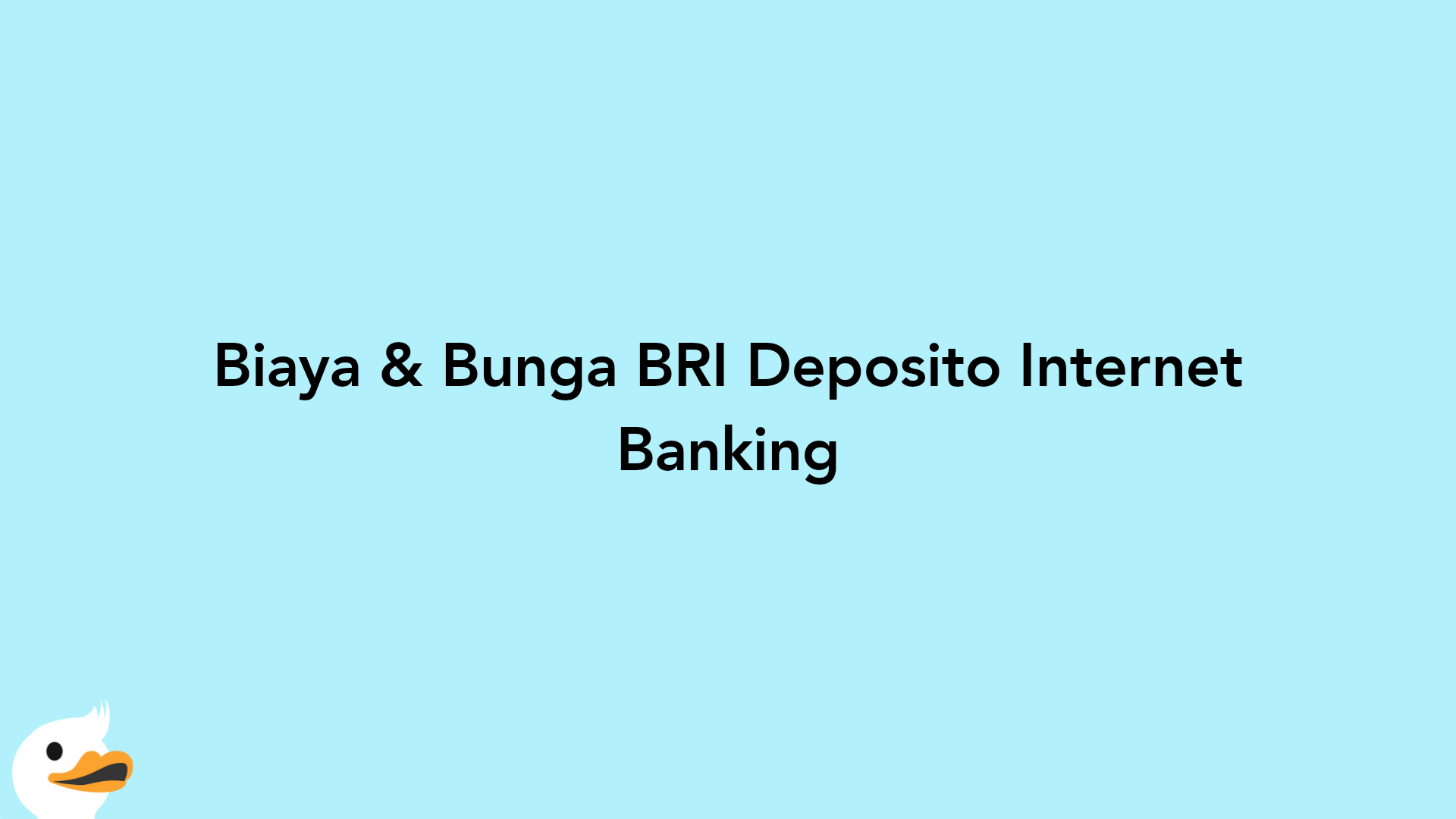 Biaya & Bunga BRI Deposito Internet Banking
