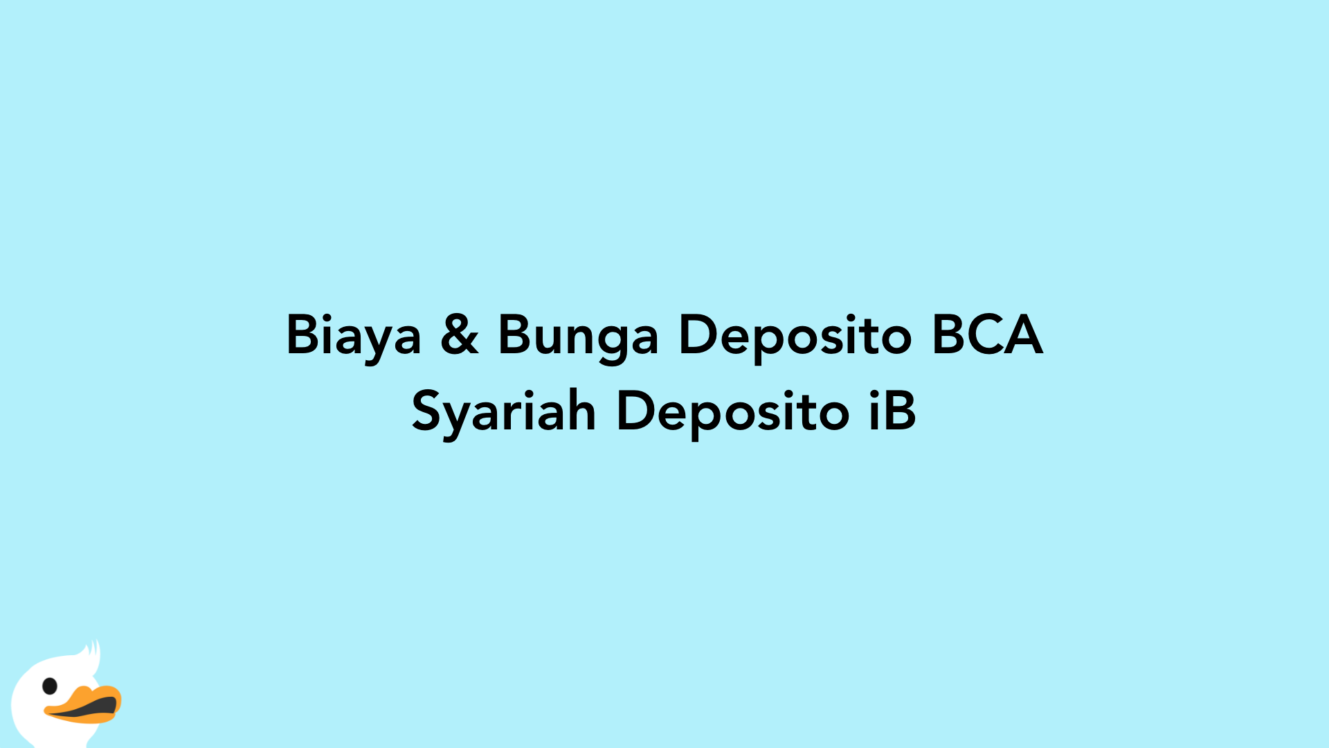 Biaya & Bunga Deposito BCA Syariah Deposito iB
