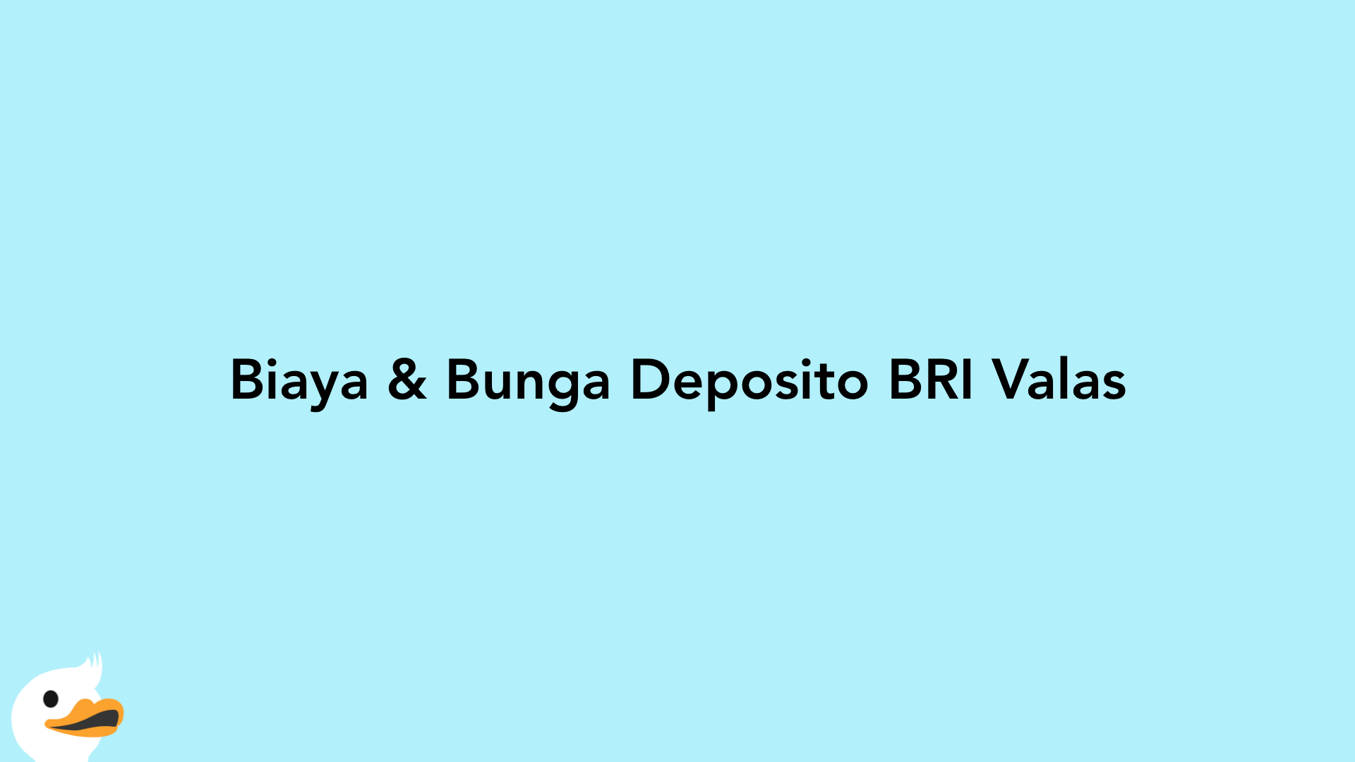 Biaya & Bunga Deposito BRI Valas