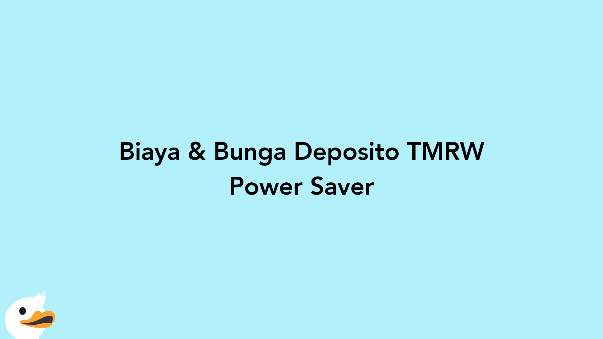 Biaya & Bunga Deposito TMRW Power Saver