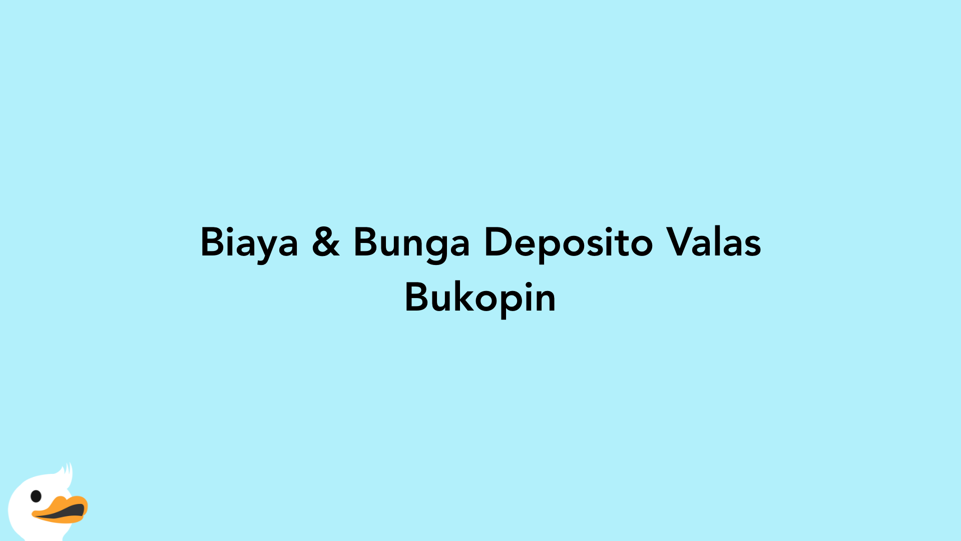 Biaya & Bunga Deposito Valas Bukopin