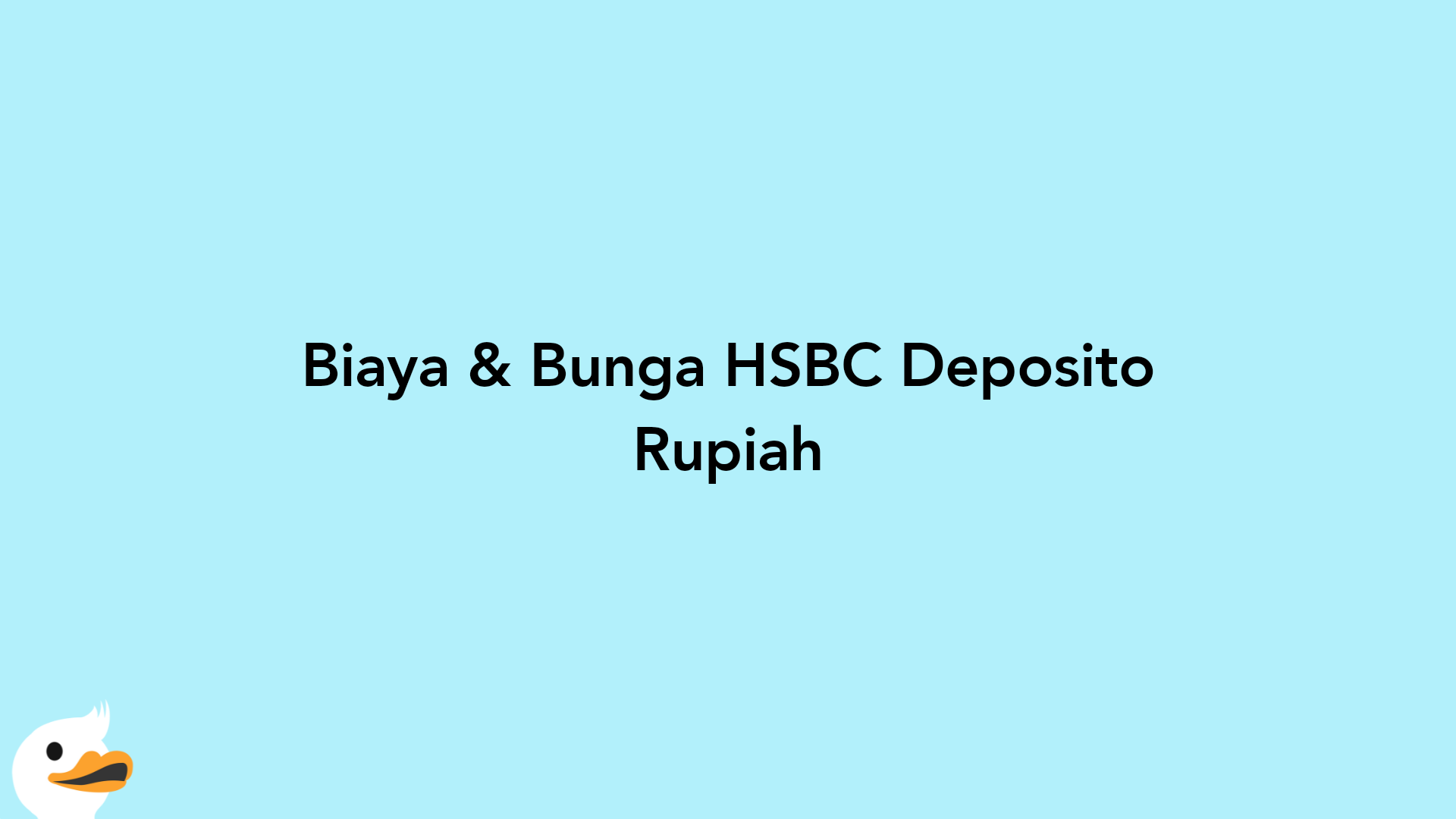 Biaya & Bunga HSBC Deposito Rupiah
