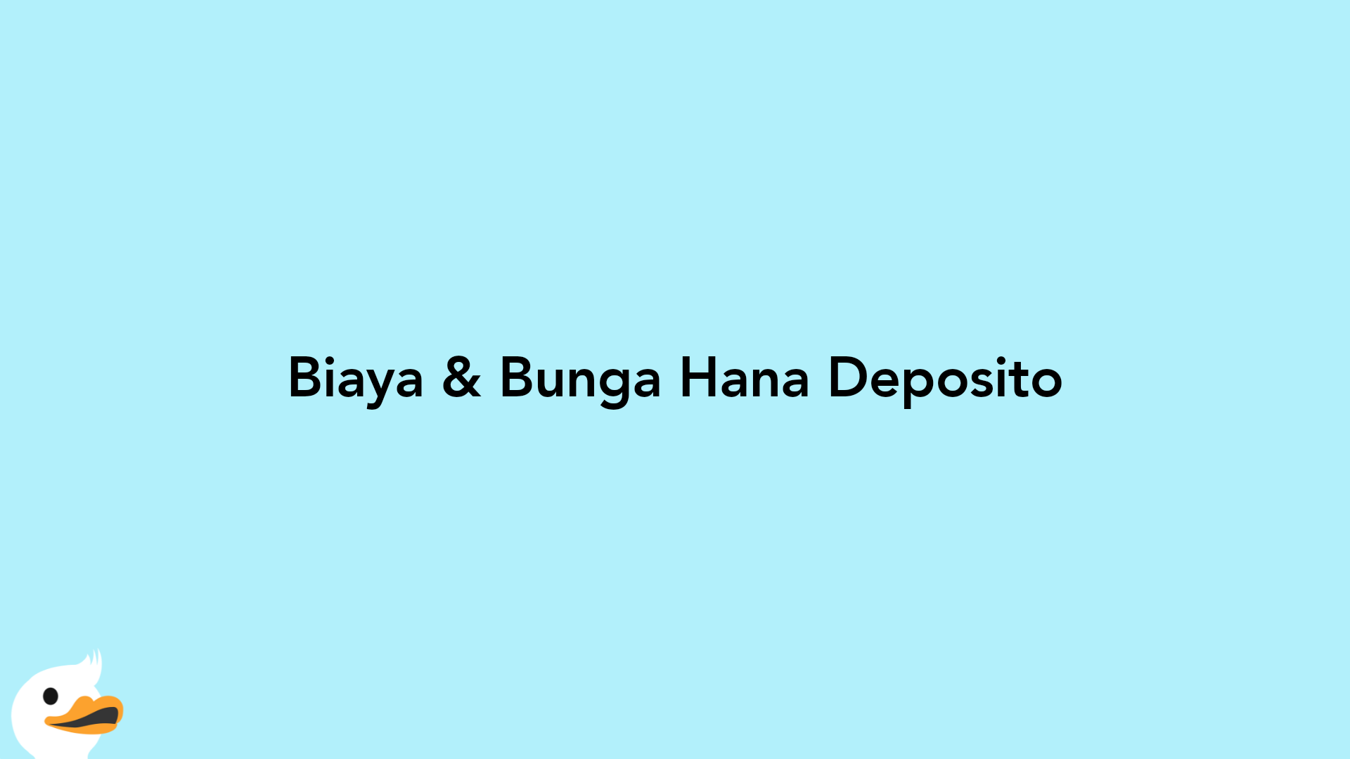 Biaya & Bunga Hana Deposito