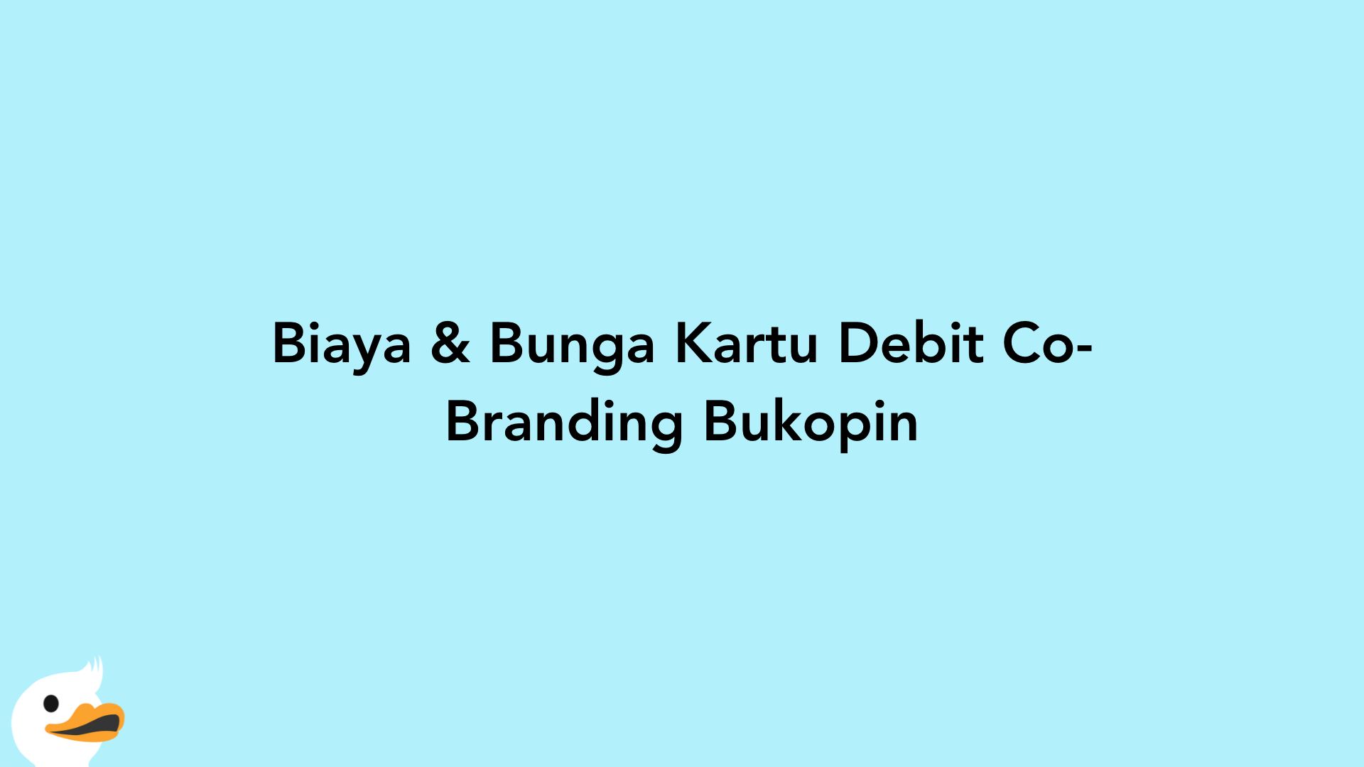 Biaya & Bunga Kartu Debit Co-Branding Bukopin