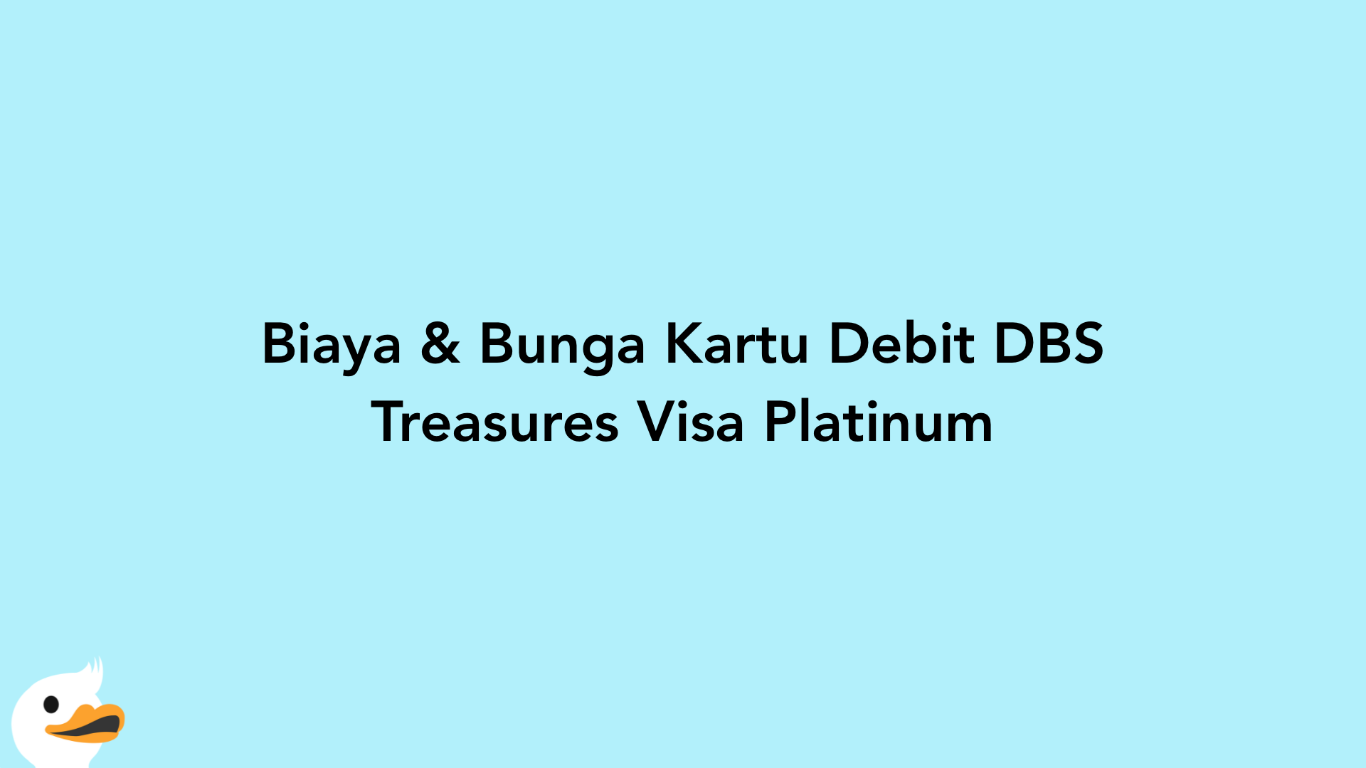 Biaya & Bunga Kartu Debit DBS Treasures Visa Platinum