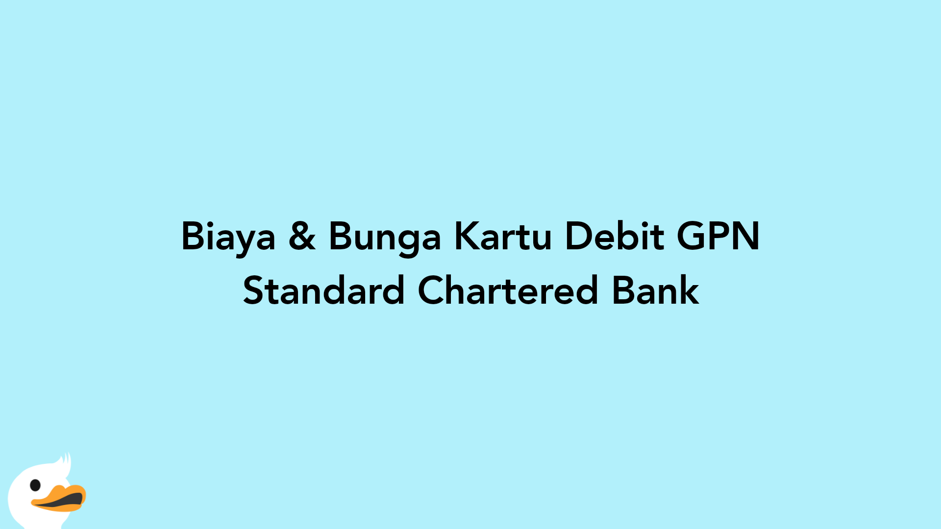 Biaya & Bunga Kartu Debit GPN Standard Chartered Bank