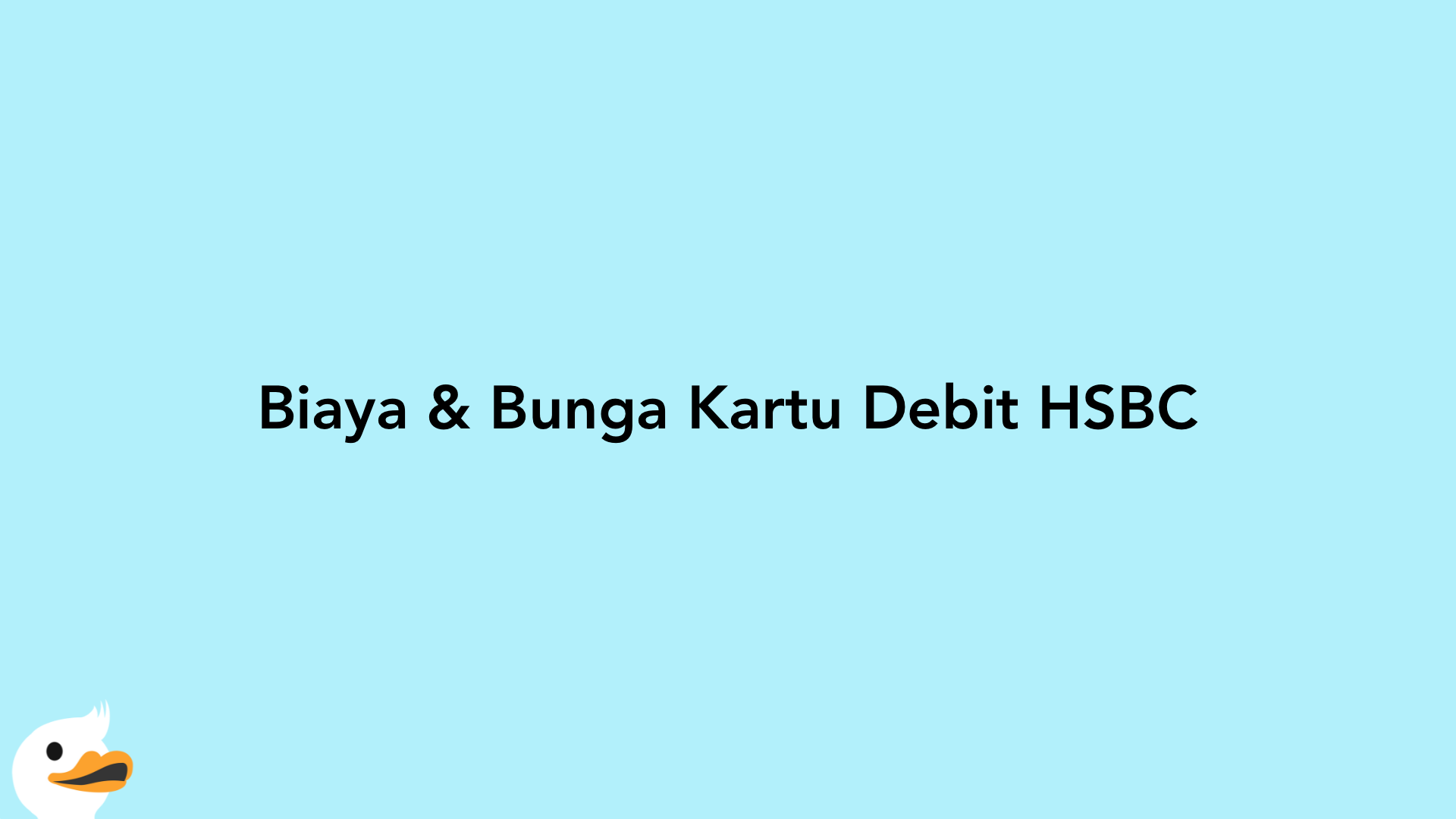 Biaya & Bunga Kartu Debit HSBC