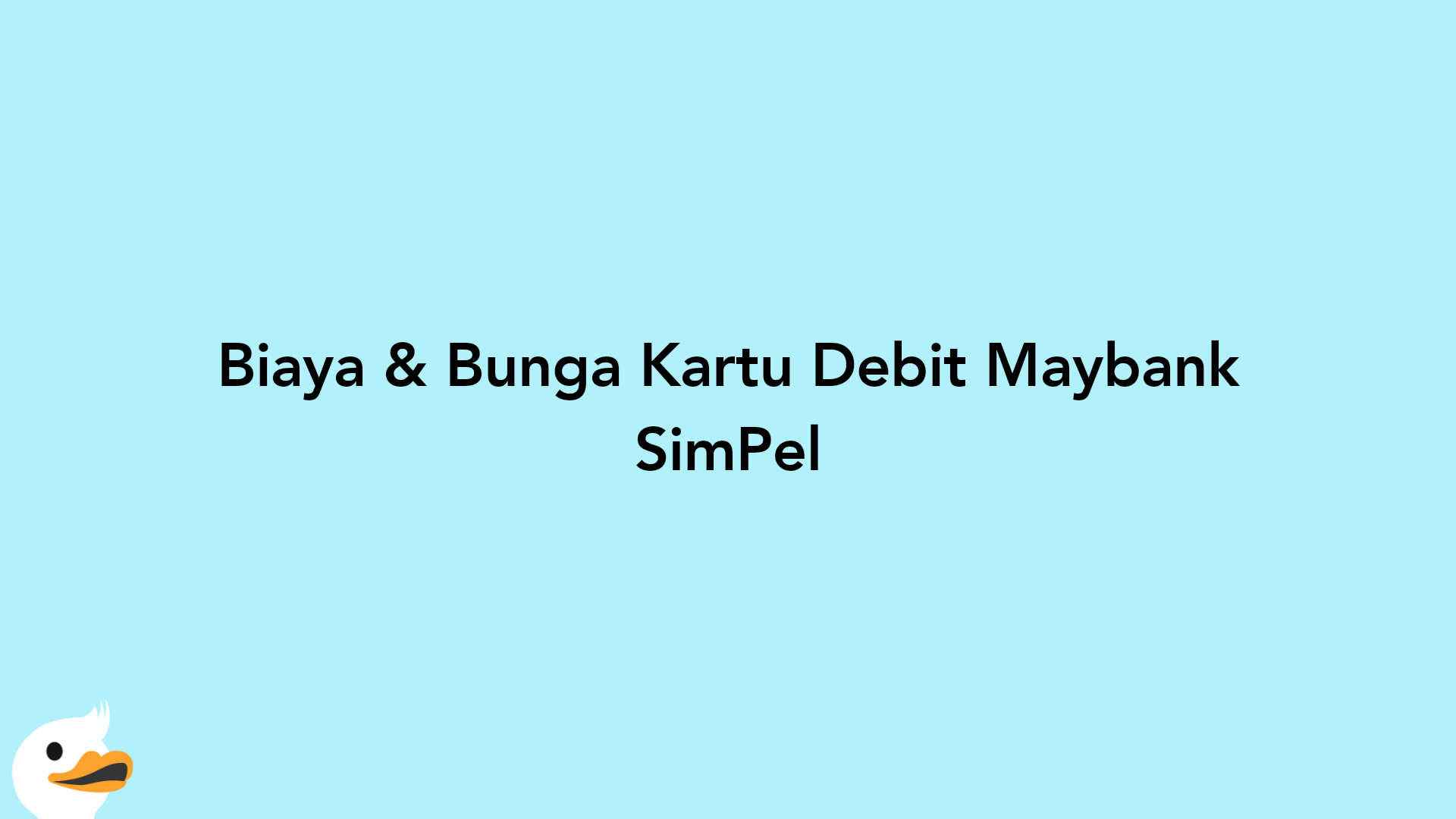 Biaya & Bunga Kartu Debit Maybank SimPel
