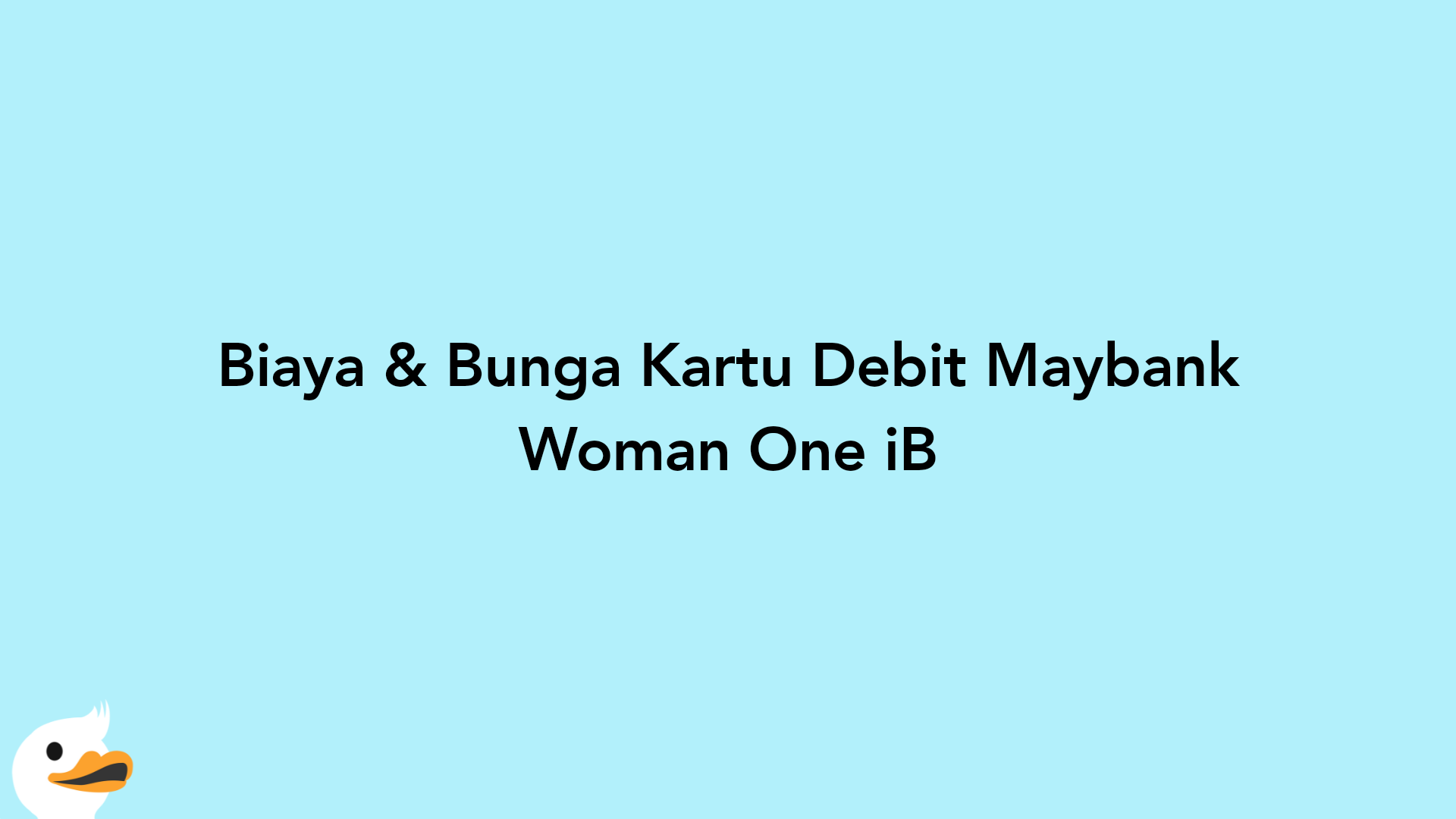 Biaya & Bunga Kartu Debit Maybank Woman One iB