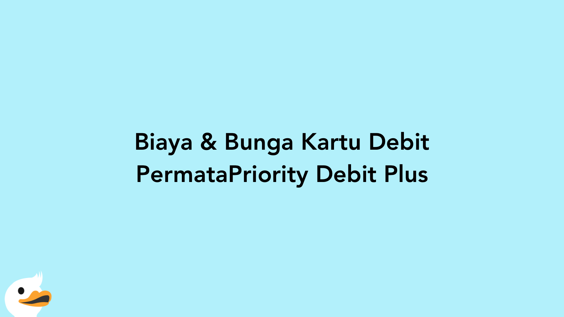 Biaya & Bunga Kartu Debit PermataPriority Debit Plus