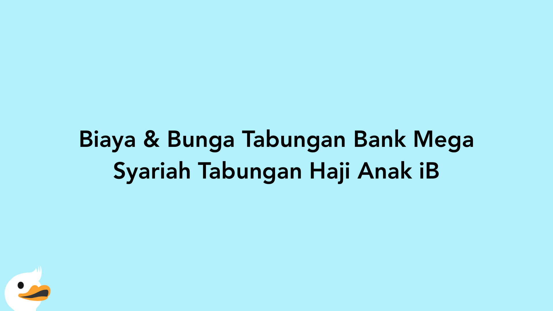 Biaya & Bunga Tabungan Bank Mega Syariah Tabungan Haji Anak iB