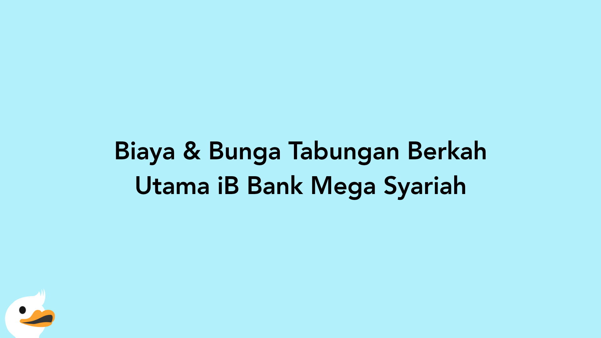 Biaya & Bunga Tabungan Berkah Utama iB Bank Mega Syariah