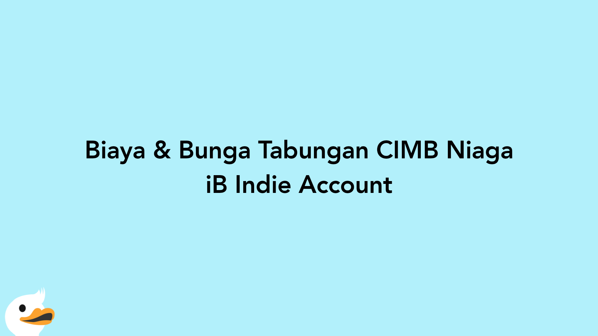 Biaya & Bunga Tabungan CIMB Niaga iB Indie Account