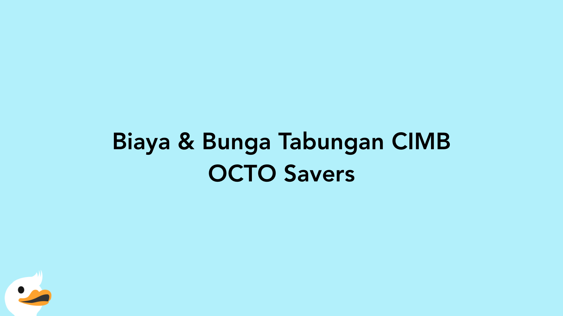 Biaya & Bunga Tabungan CIMB OCTO Savers