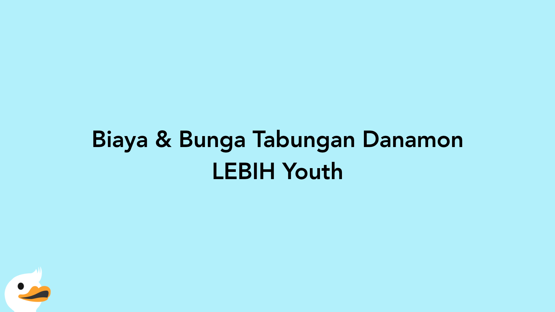 Biaya & Bunga Tabungan Danamon LEBIH Youth