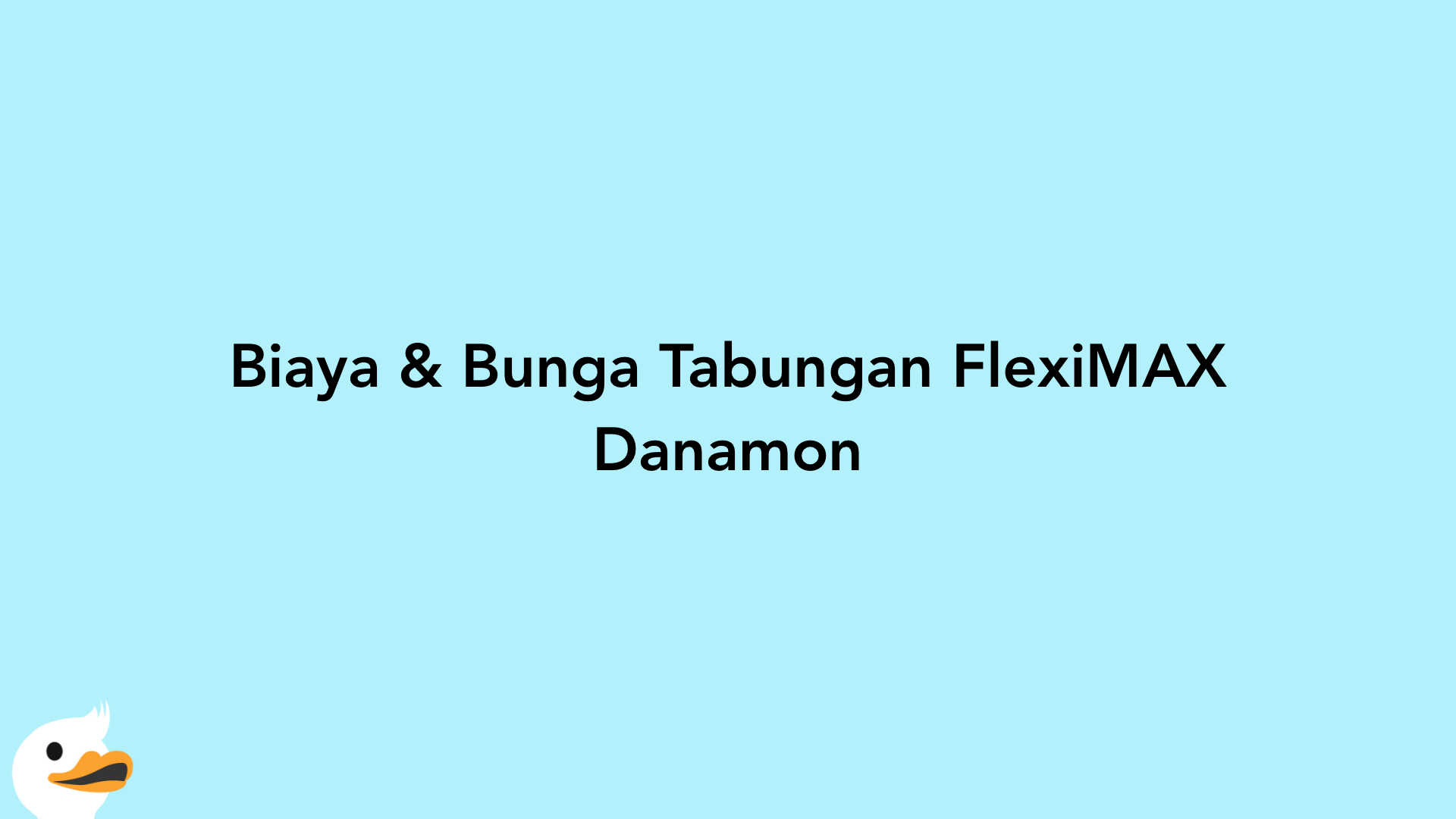 Biaya & Bunga Tabungan FlexiMAX Danamon