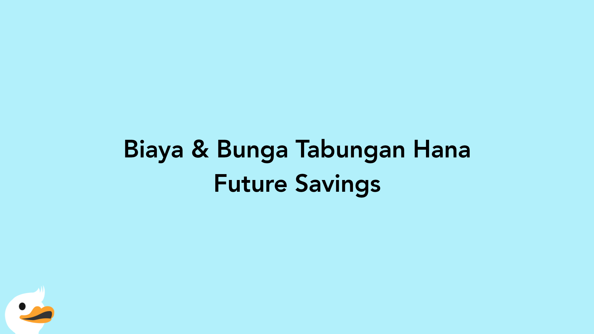 Biaya & Bunga Tabungan Hana Future Savings