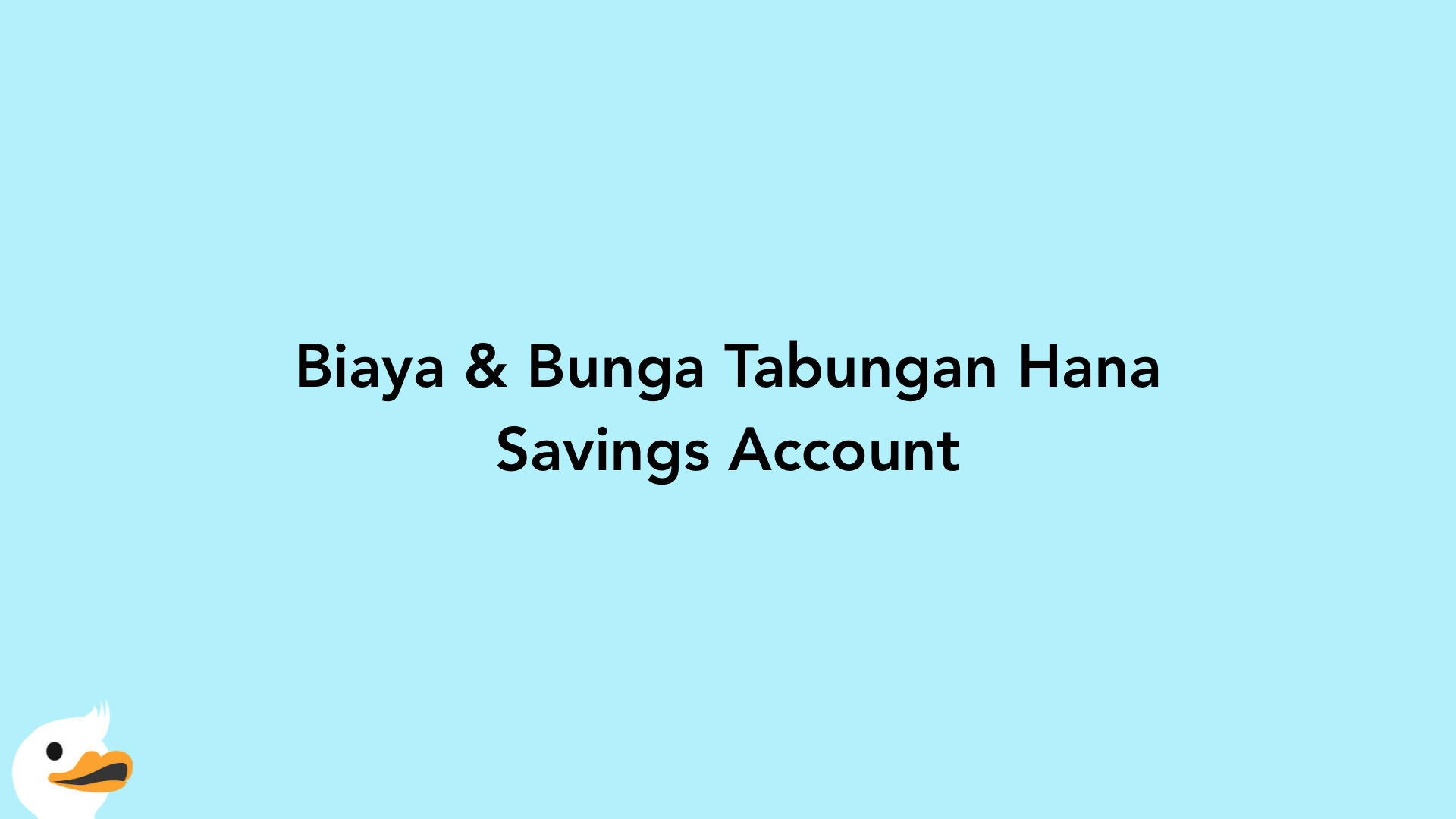 Biaya & Bunga Tabungan Hana Savings Account