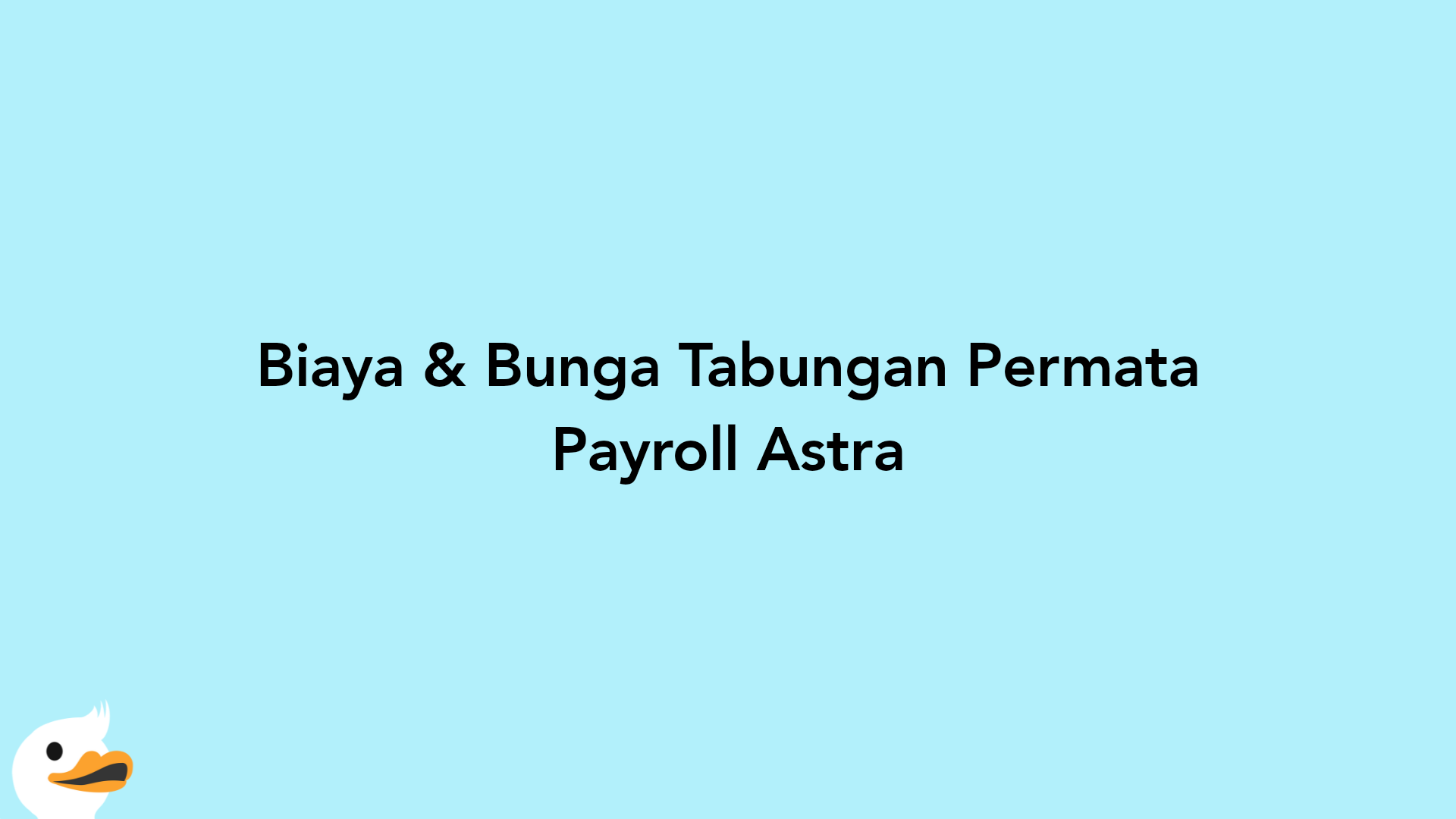 Biaya & Bunga Tabungan Permata Payroll Astra