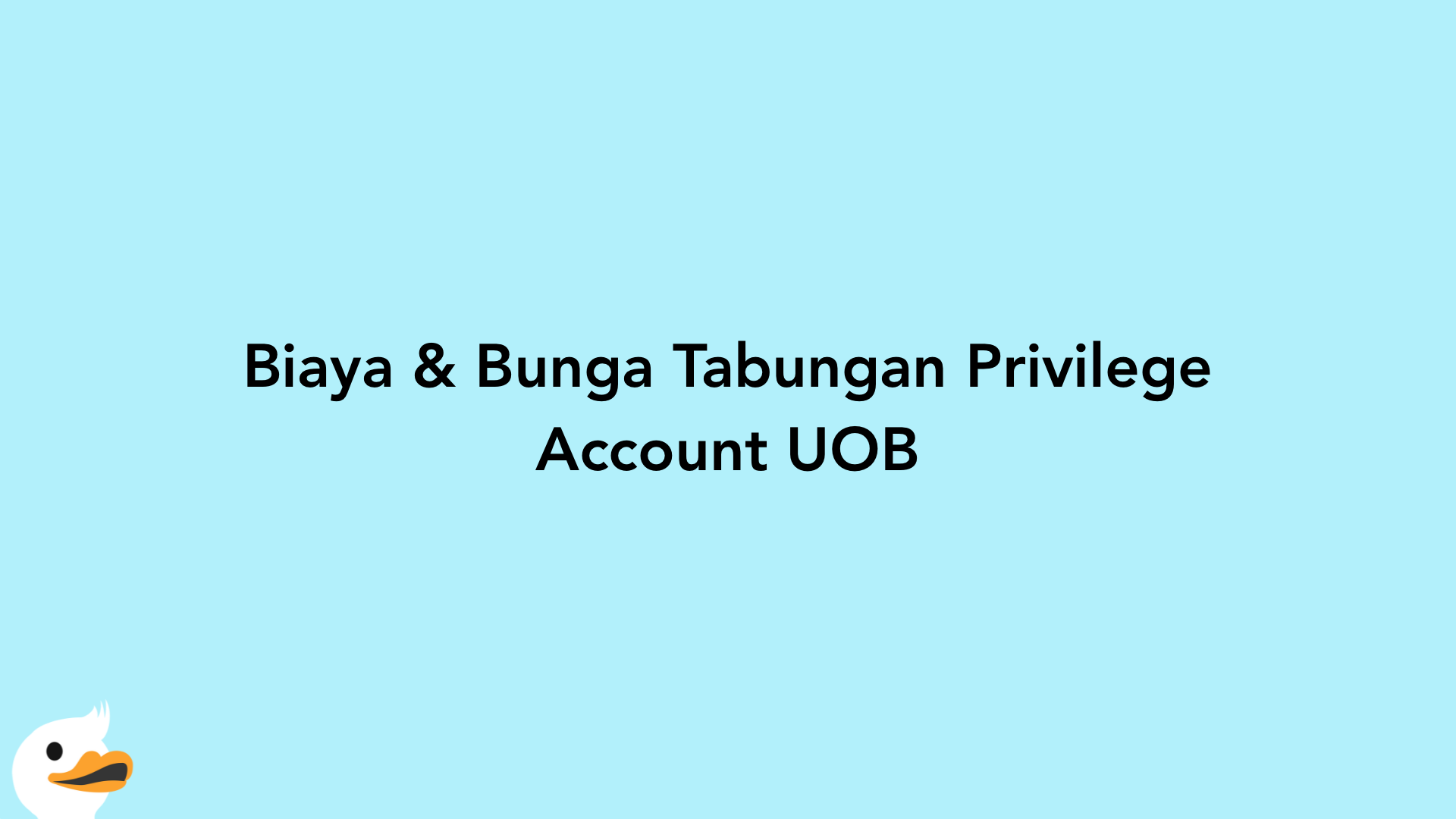 Biaya & Bunga Tabungan Privilege Account UOB