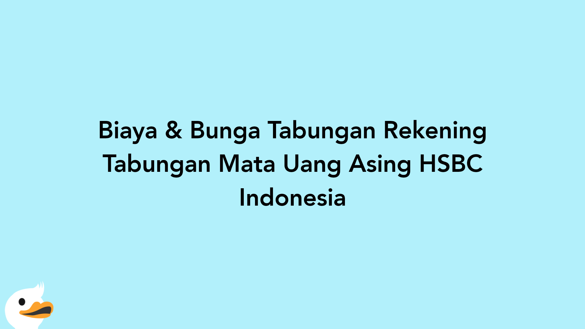 Biaya & Bunga Tabungan Rekening Tabungan Mata Uang Asing HSBC Indonesia