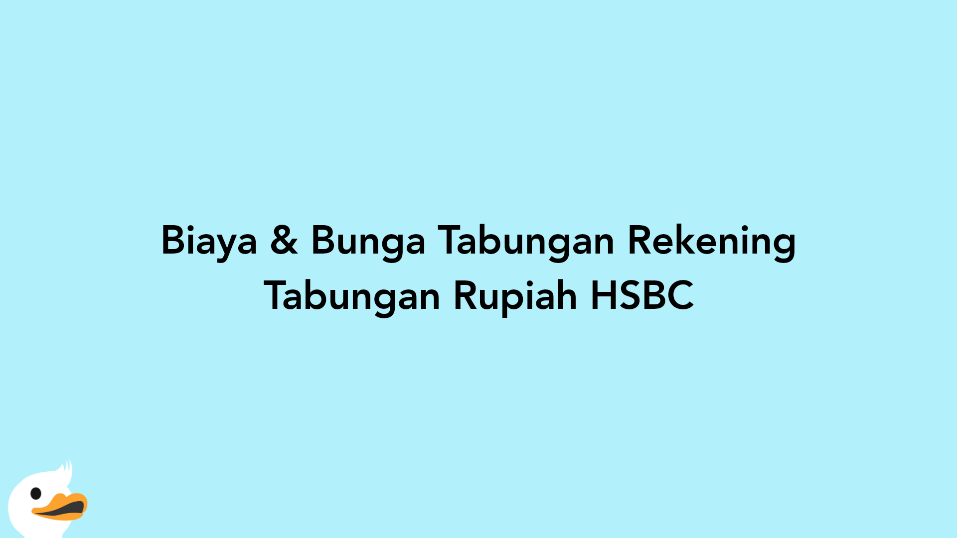 Biaya & Bunga Tabungan Rekening Tabungan Rupiah HSBC