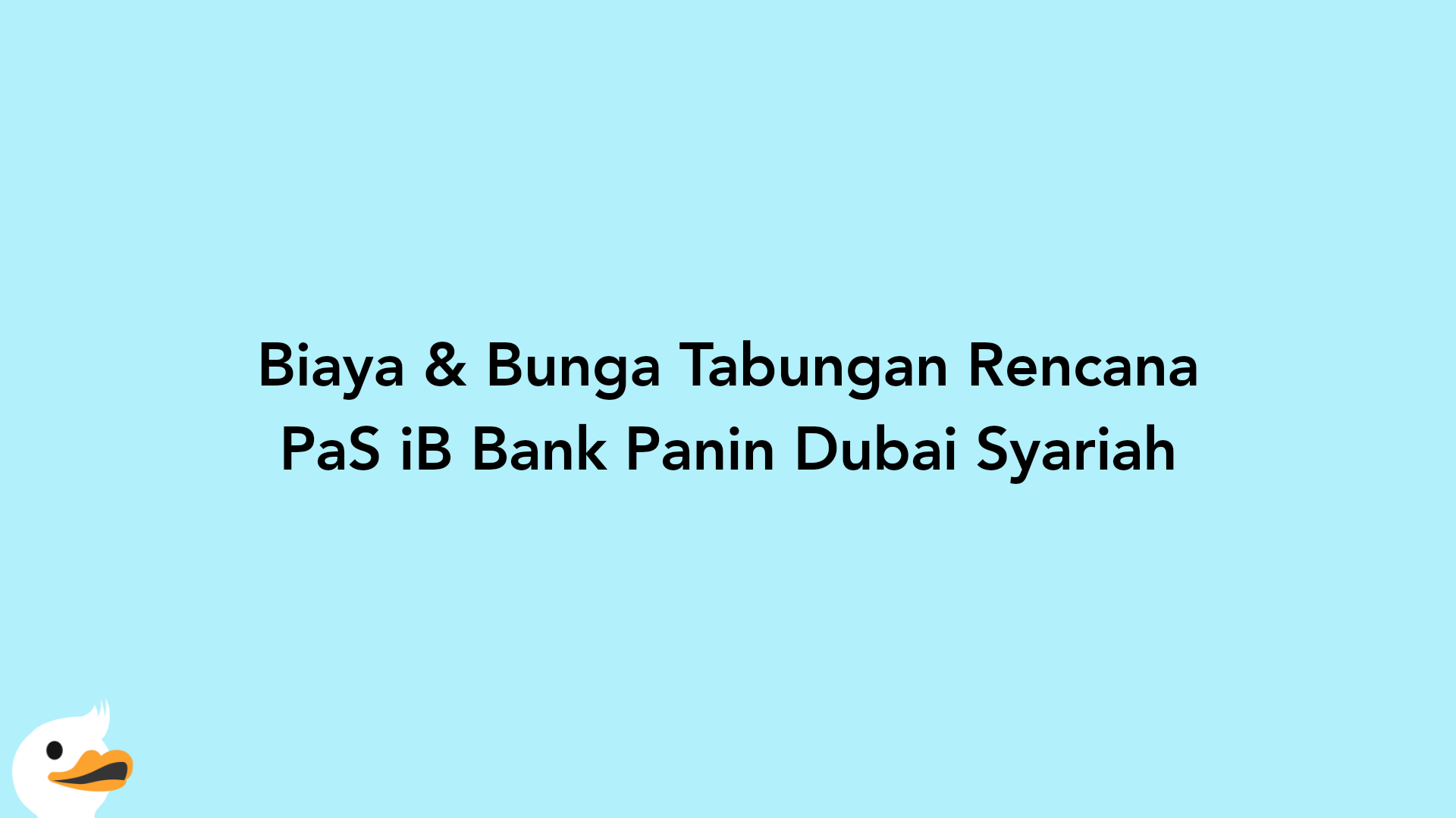 Biaya & Bunga Tabungan Rencana PaS iB Bank Panin Dubai Syariah