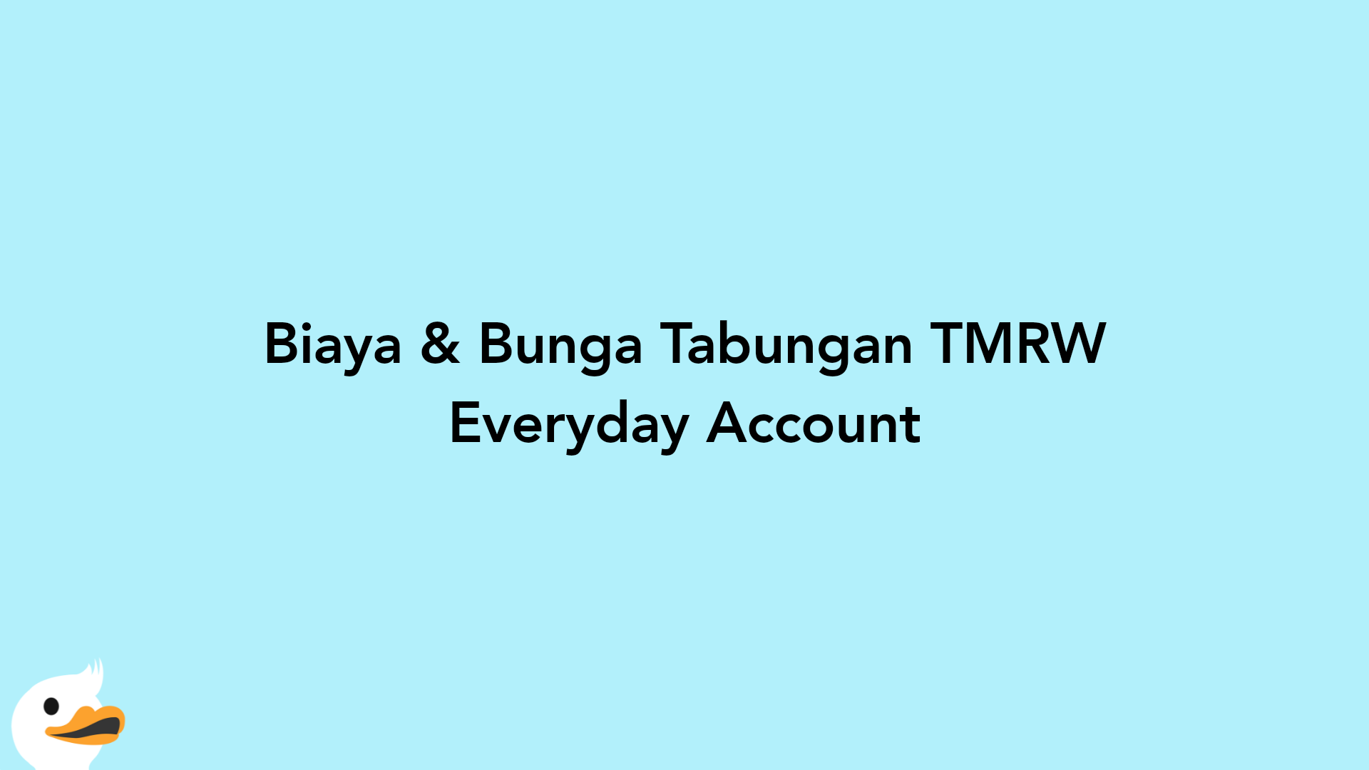 Biaya & Bunga Tabungan TMRW Everyday Account