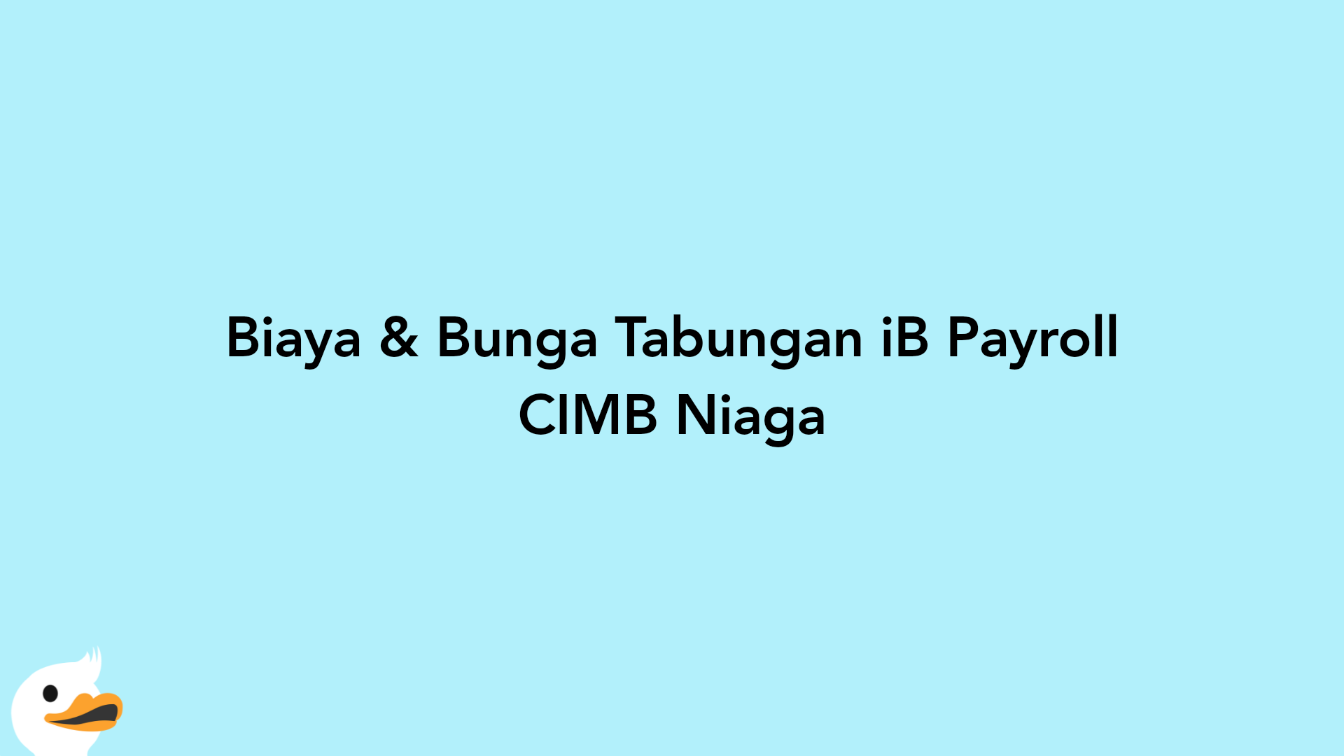 Biaya & Bunga Tabungan iB Payroll CIMB Niaga
