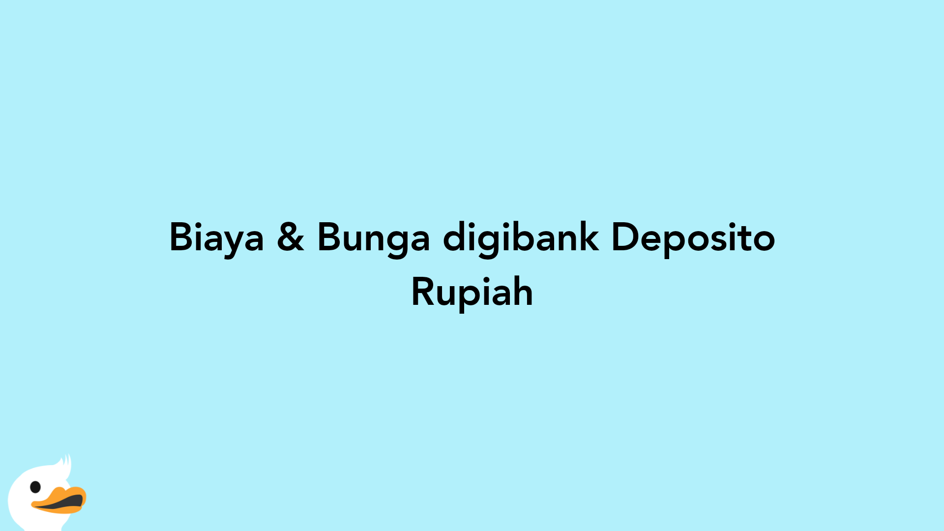 Biaya & Bunga digibank Deposito Rupiah