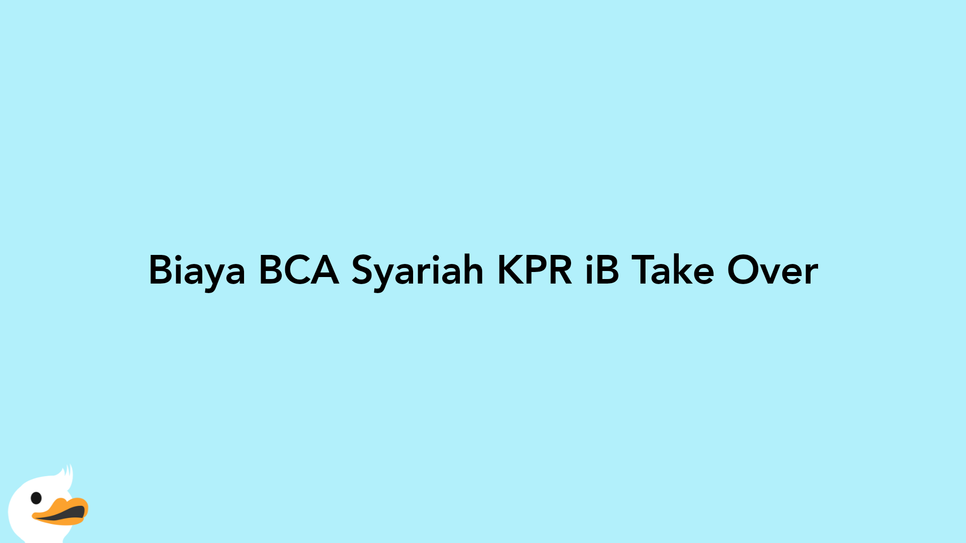 Biaya BCA Syariah KPR iB Take Over
