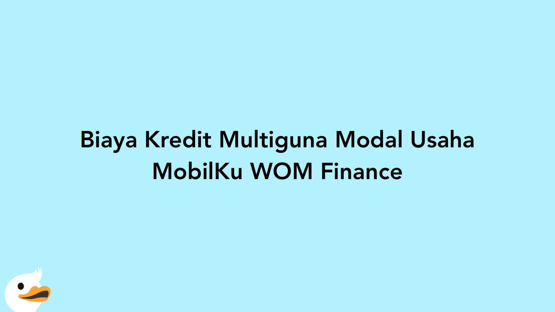 Biaya Kredit Multiguna Modal Usaha MobilKu WOM Finance
