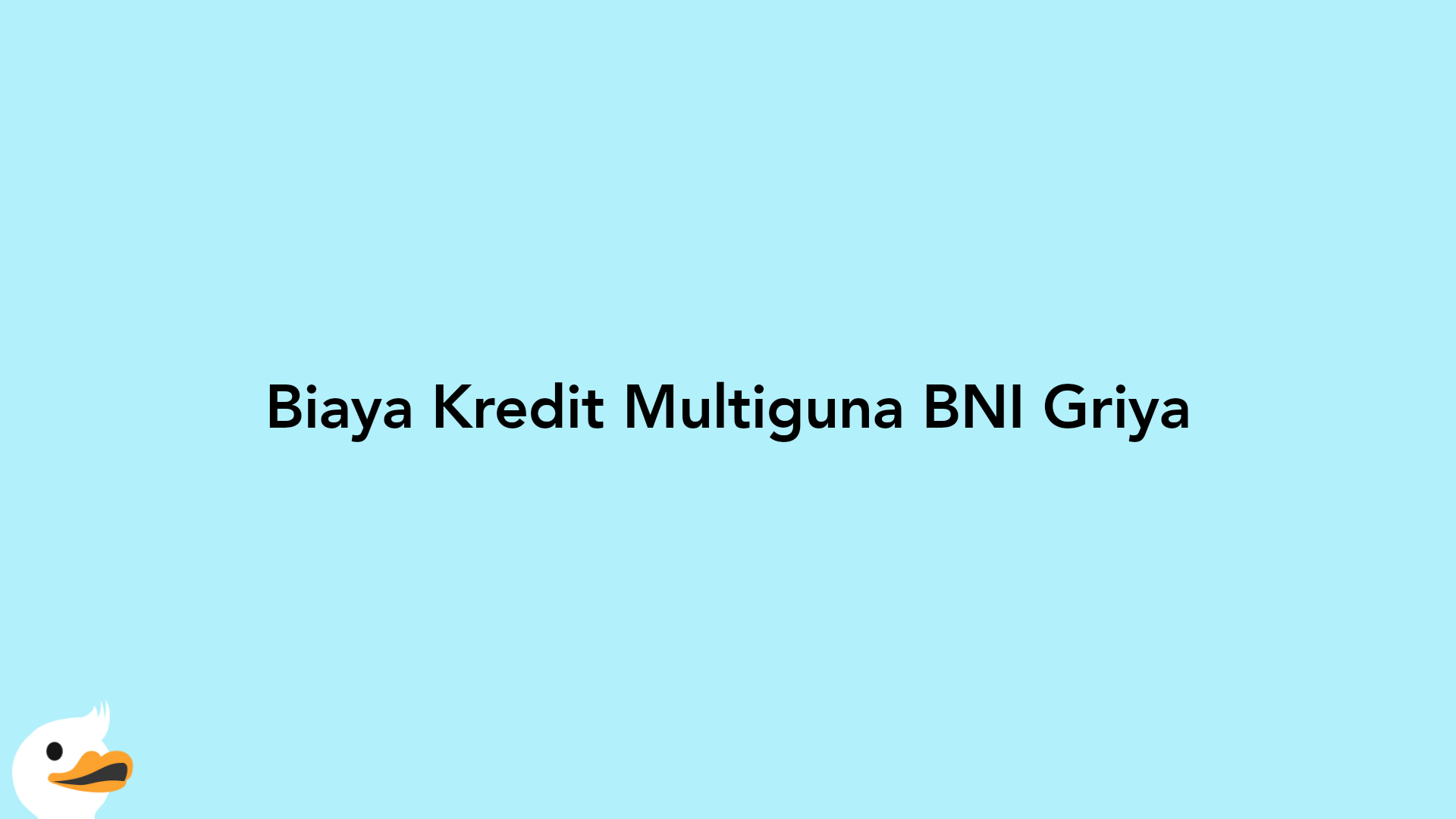 Biaya Kredit Multiguna BNI Griya