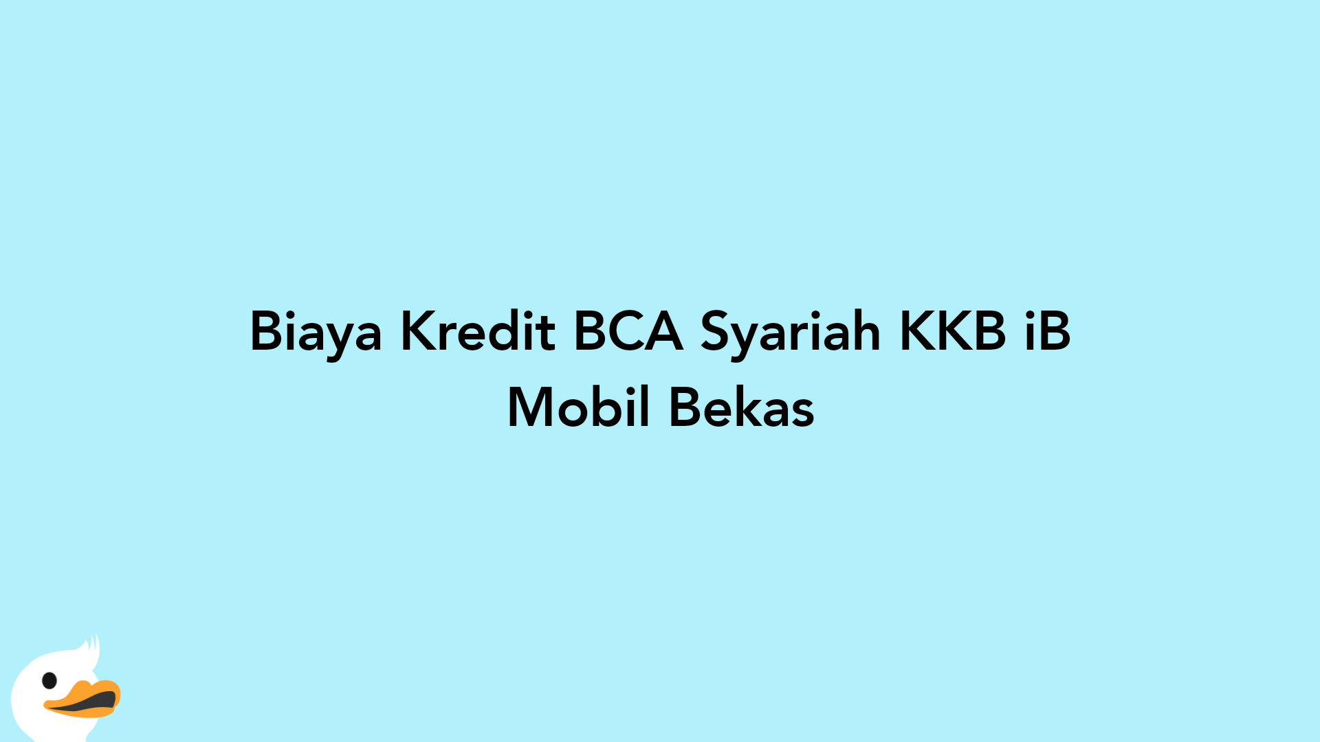 Biaya Kredit BCA Syariah KKB iB Mobil Bekas