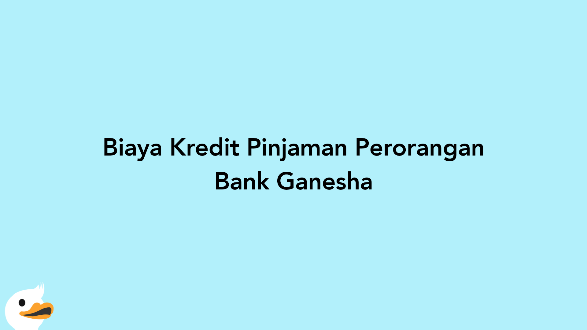Biaya Kredit Pinjaman Perorangan Bank Ganesha