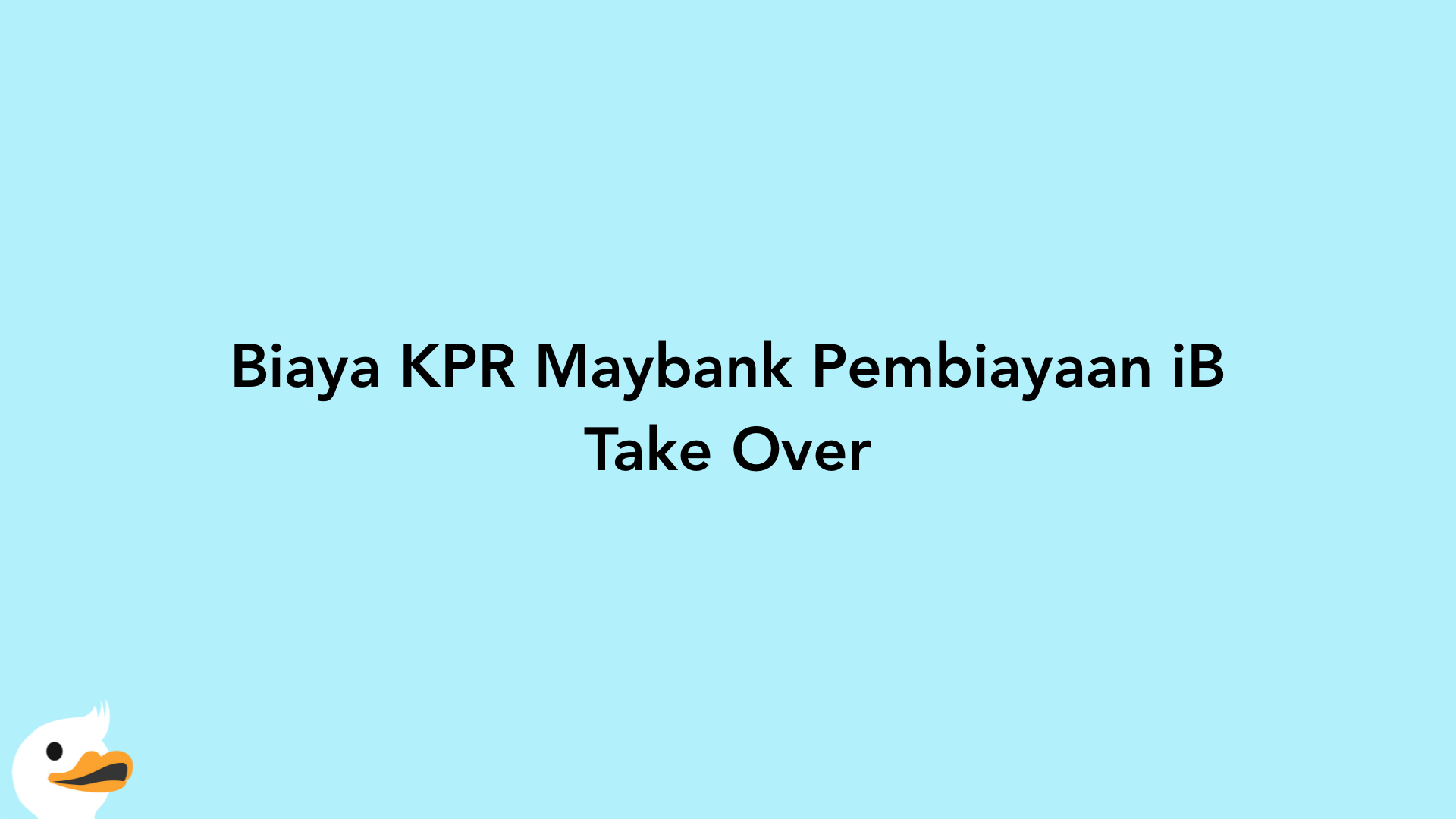 Biaya KPR Maybank Pembiayaan iB Take Over